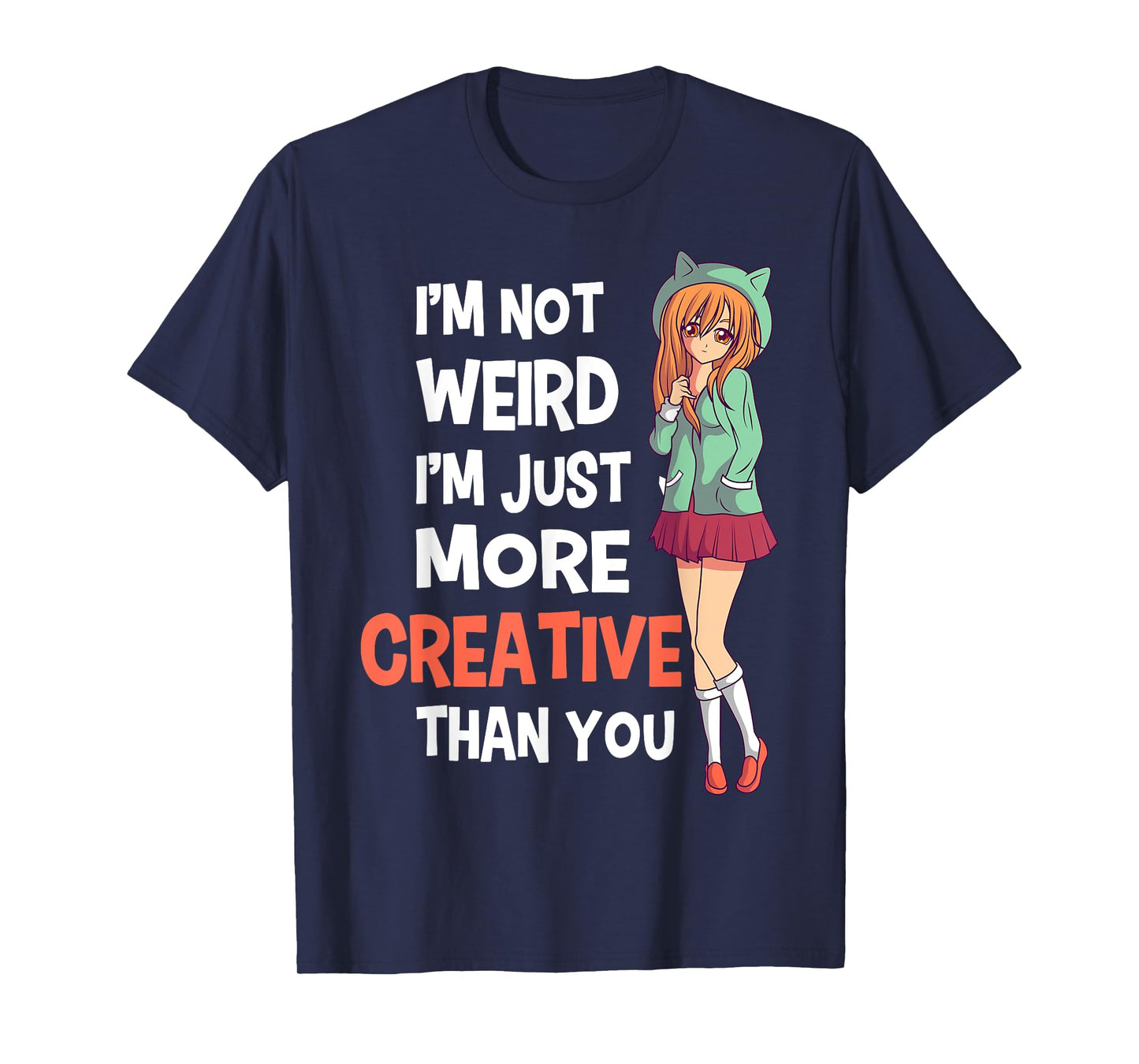 I'm Not Weird I'm Just More Creative Than You Anime Manga T-Shirt