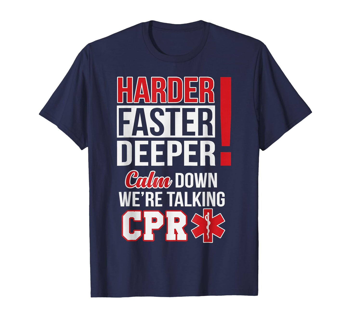 EMS Harder Faster Deeper CPR EMT Medic Nurse T-Shirt