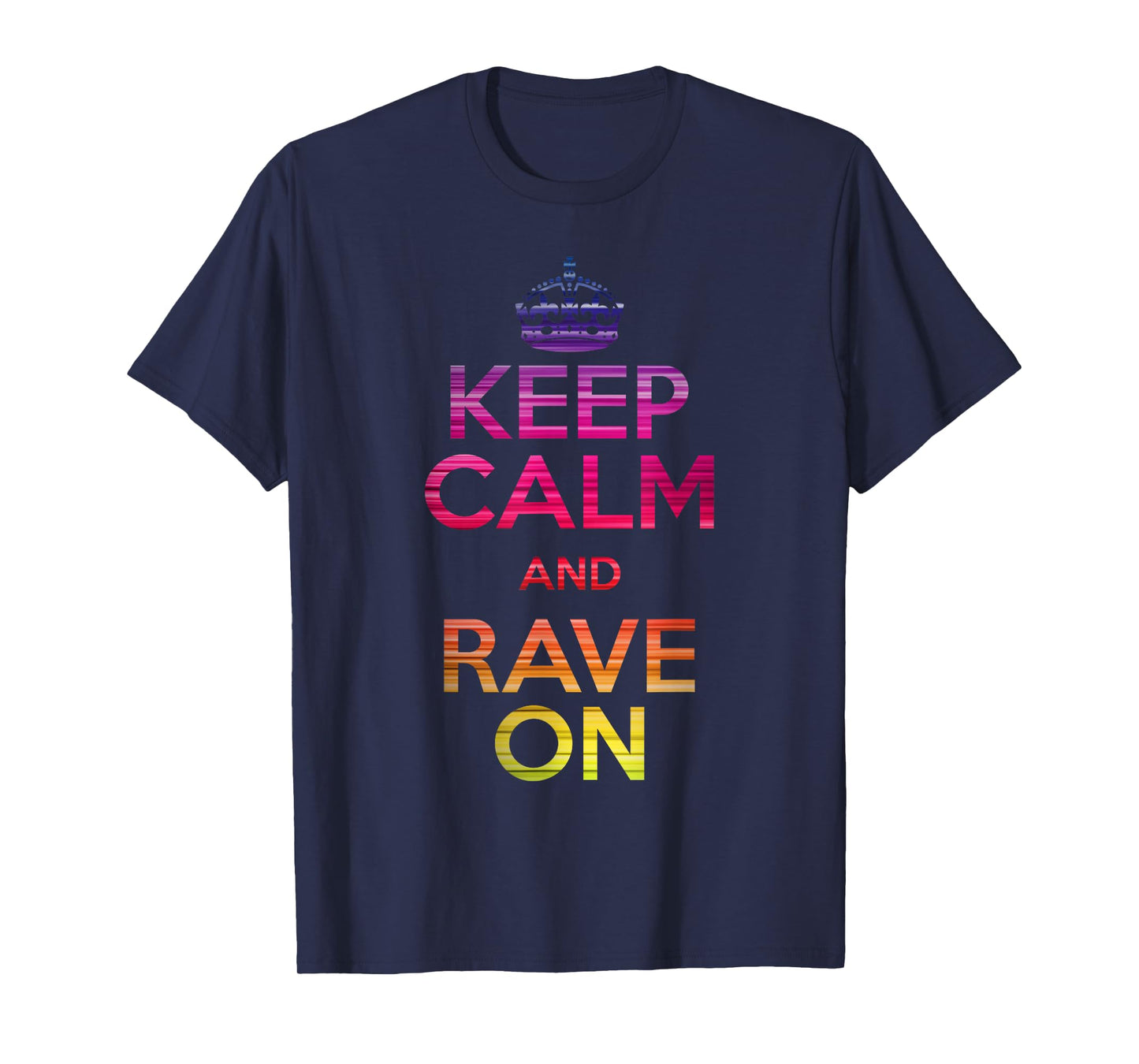 Keep Calm and Rave On EDM T-Shirt T-Shirt