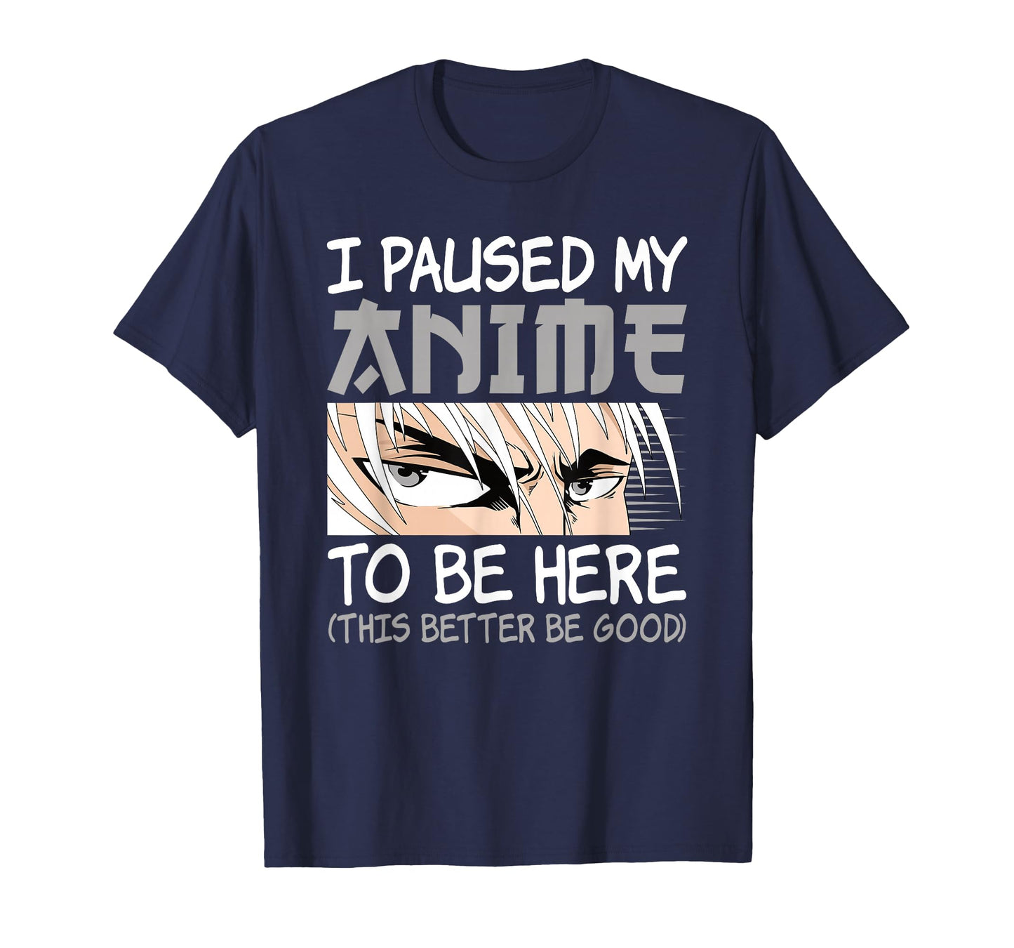 I Paused My Anime To Be Here Funny Japanese Otaku Men Boys T-Shirt