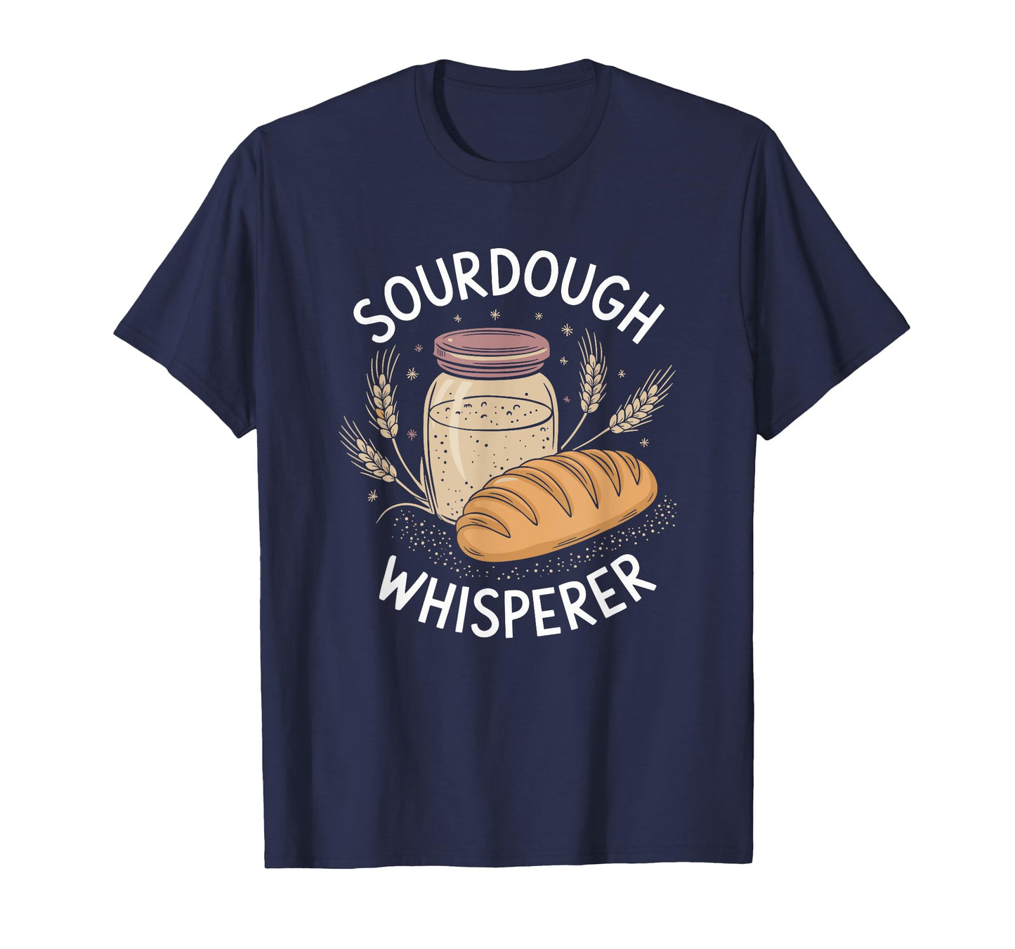 Sourdough Starter Whisperer, Breadmaker Breadmaking Baker T-Shirt