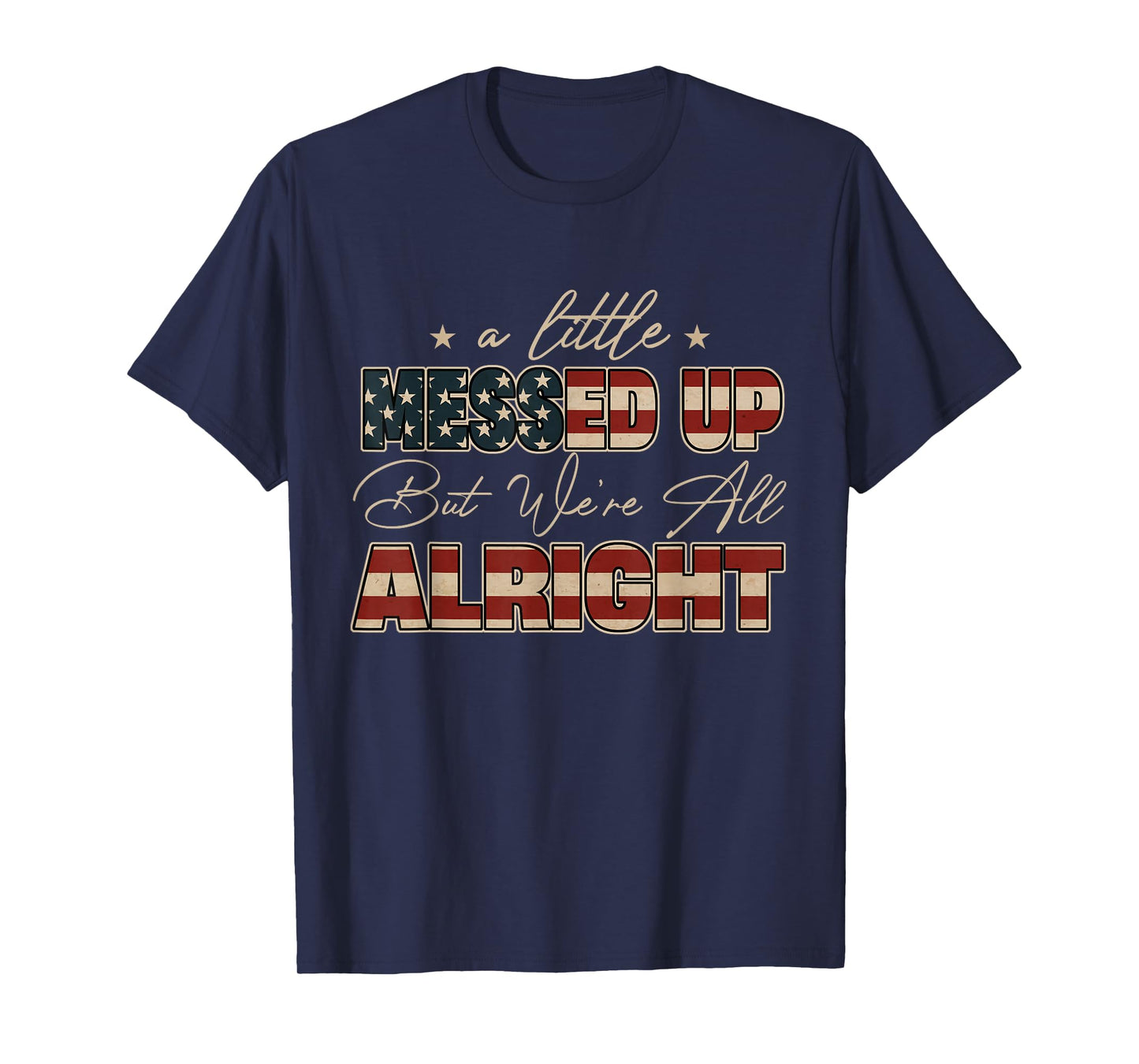 Little Messed Up But We're Alright Vintage USA Flag T-Shirt