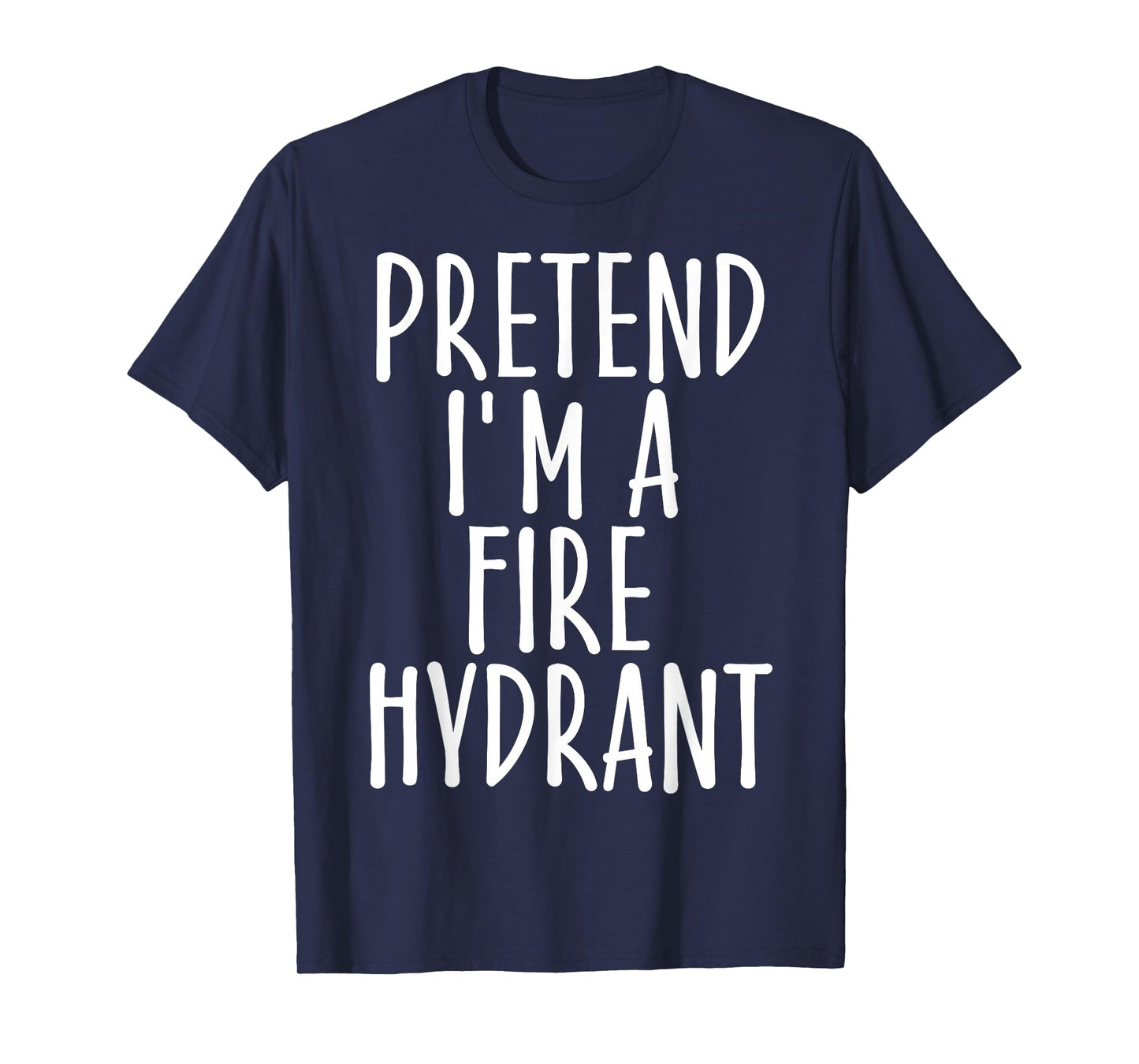 Easy Pretend I'm Fire Hydrant Costume Gift Halloween Fireman T-Shirt