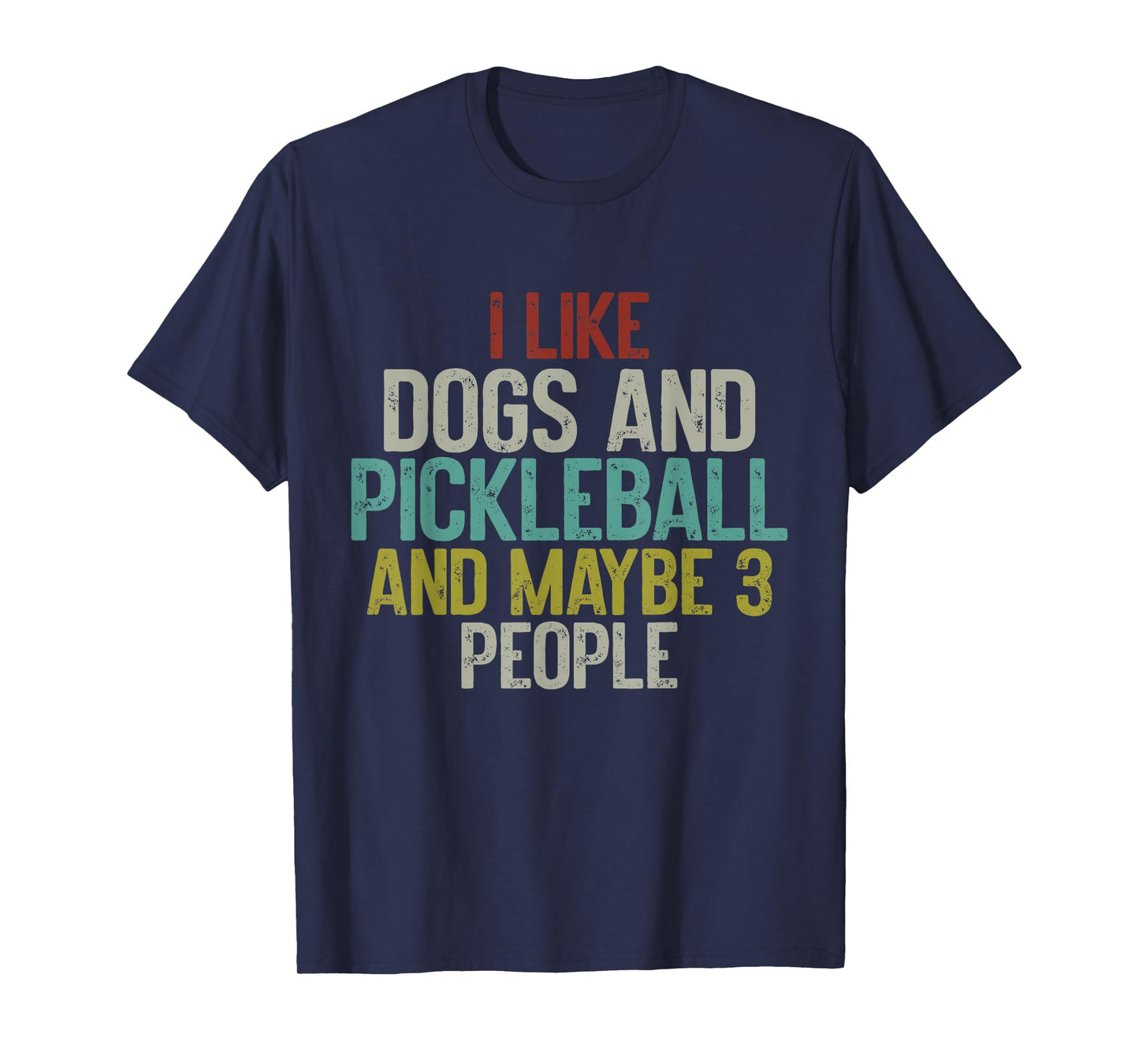 I Like Dogs And Pickleball And Maybe 3 People T-Shirt