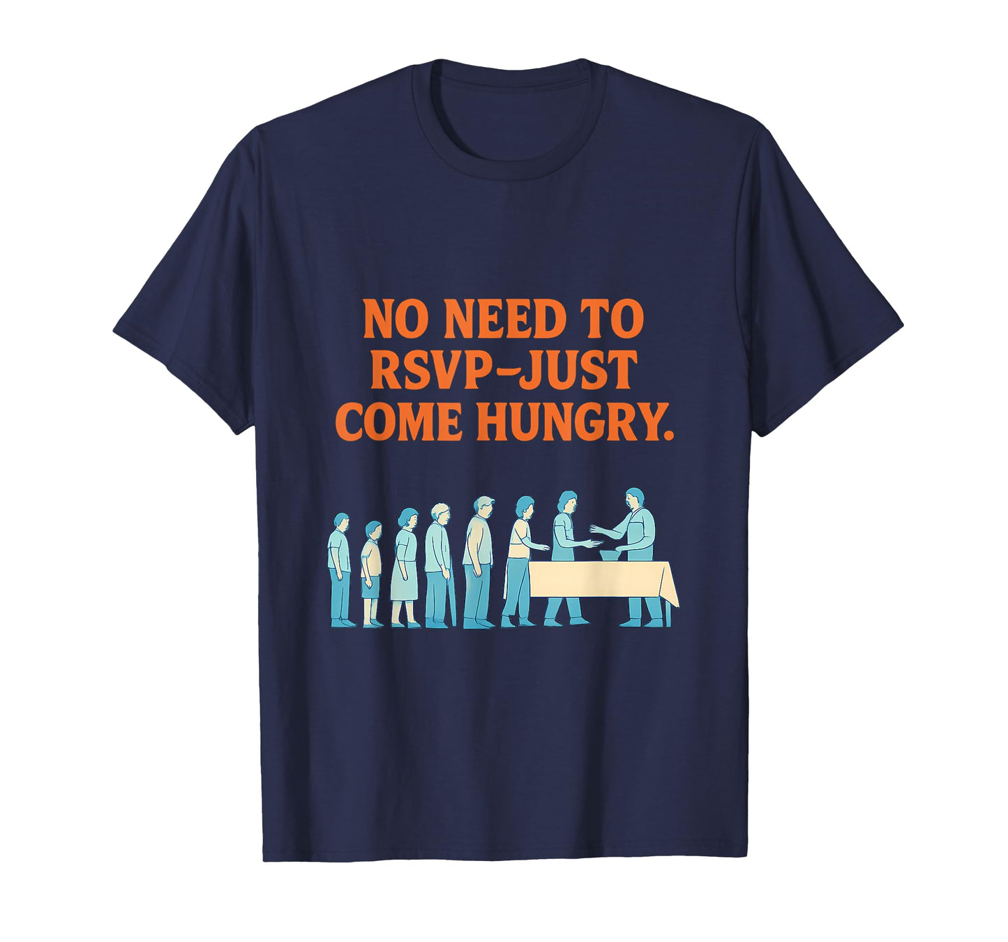No Need to RSVP Just Come Hungry Community Potluck Design T-Shirt