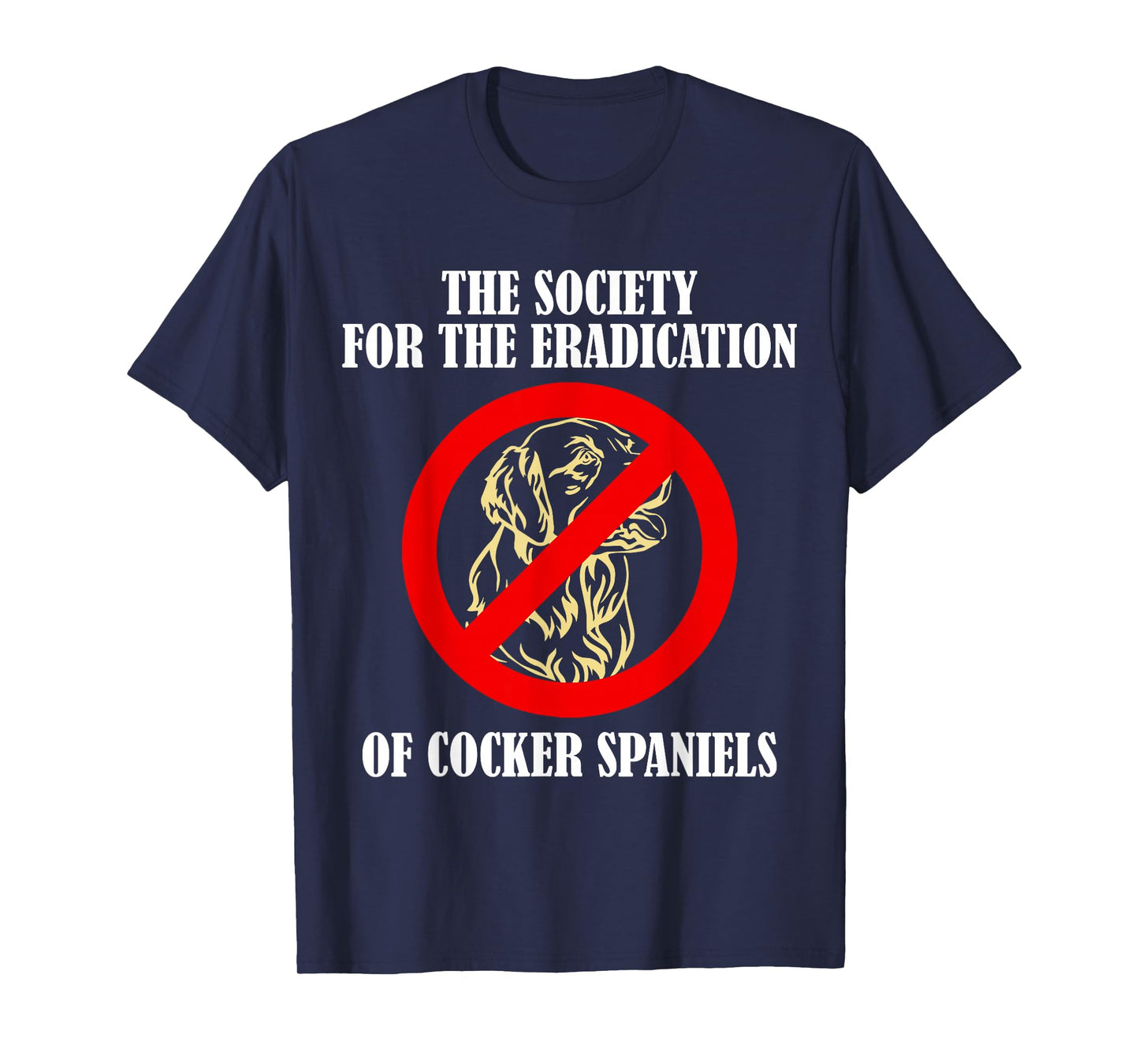 The Society For The Eradication Of Cocker Spaniels T-Shirt