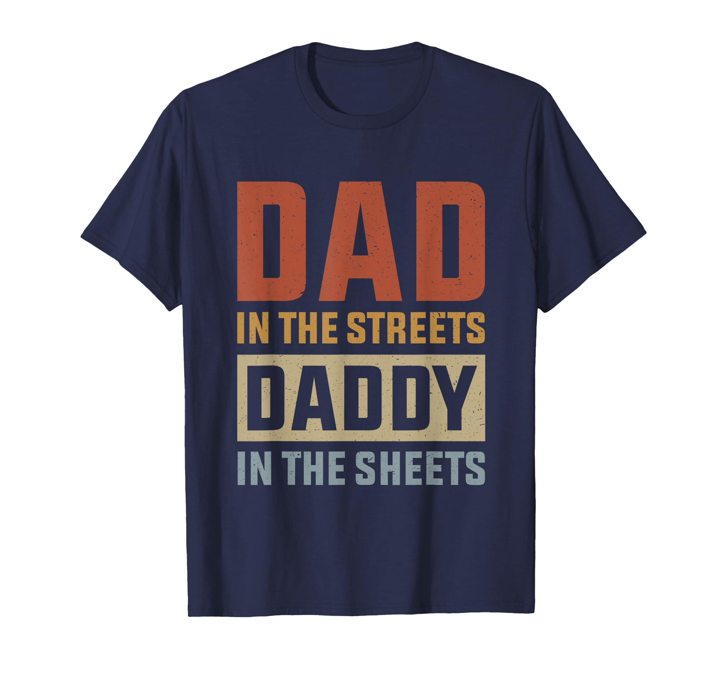 Dad In The Streets Daddy In The Sheets, Presents For Dad T-Shirt