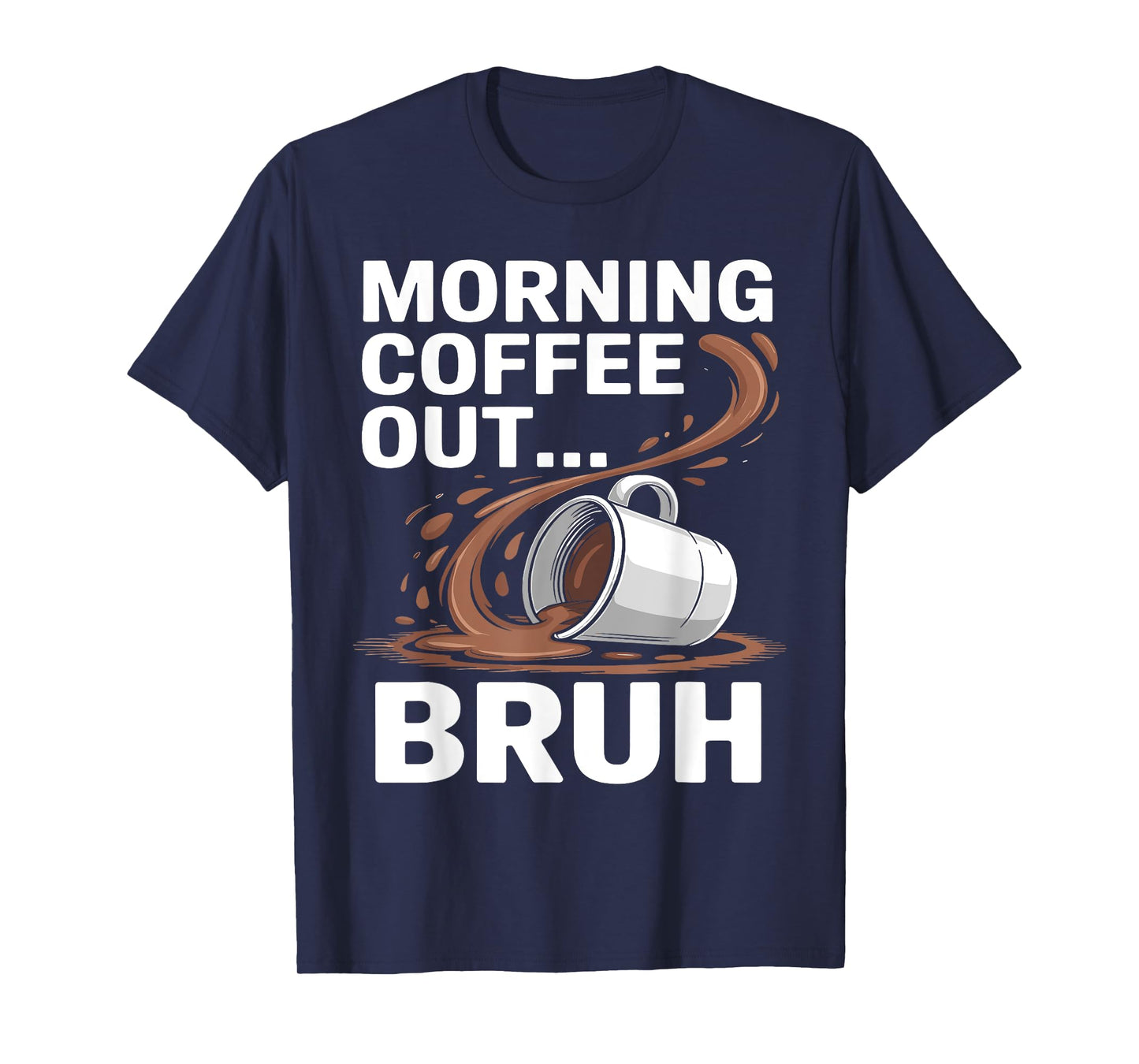 Morning Coffee Out... Bruh | Funny Vintage Coffe Out T-Shirt