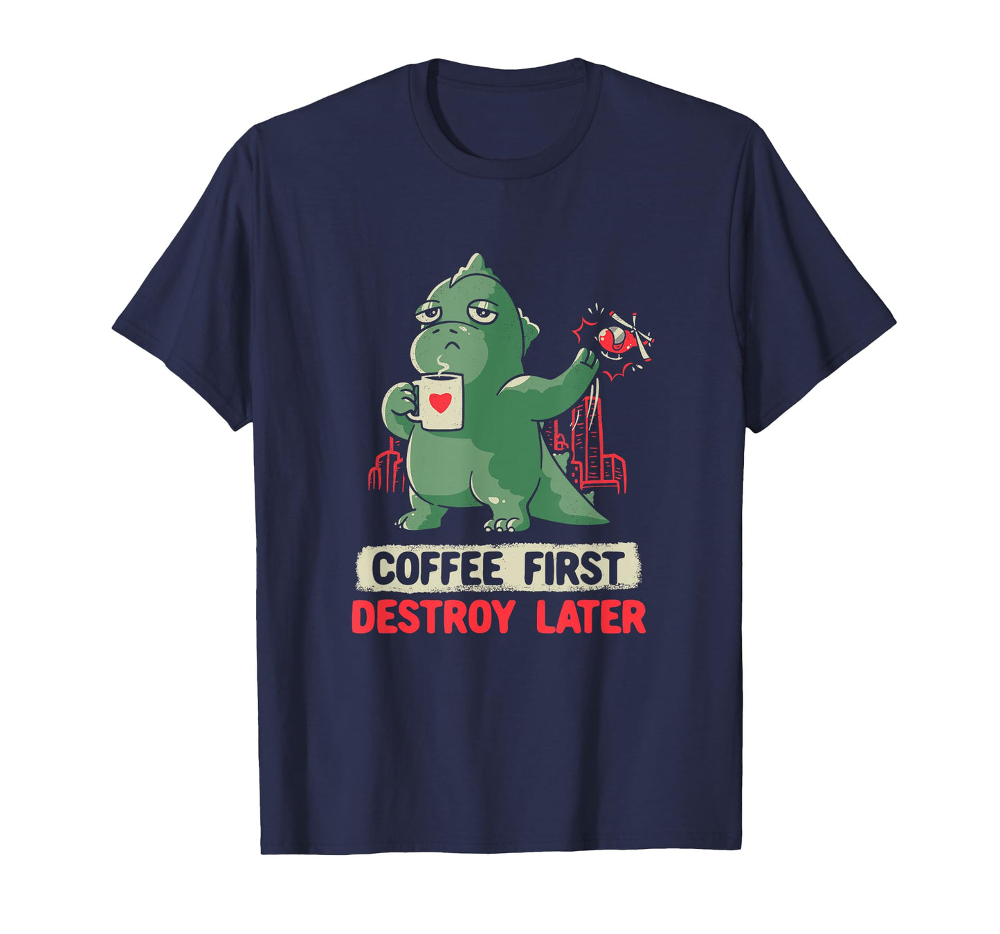 Coffee First Destroy Later Kaiju Drinking Coffee Addict T-Shirt