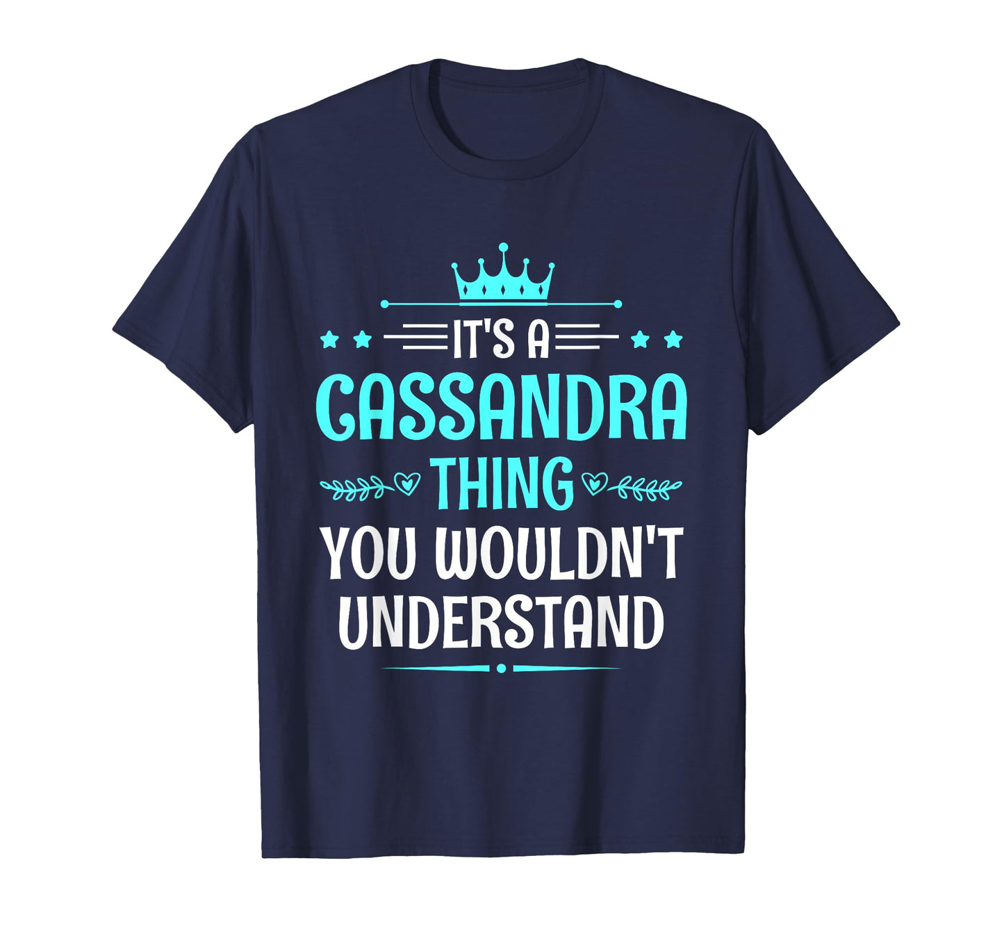 It's a Cassandra Thing You Wouldn't Understand Funny Name T-Shirt