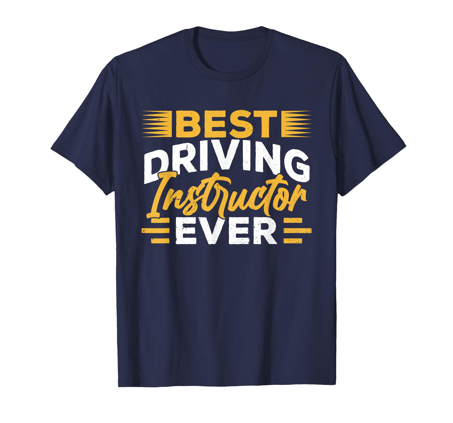 Best Driving Instructor Ever Drive Sayings Teacher T-Shirt