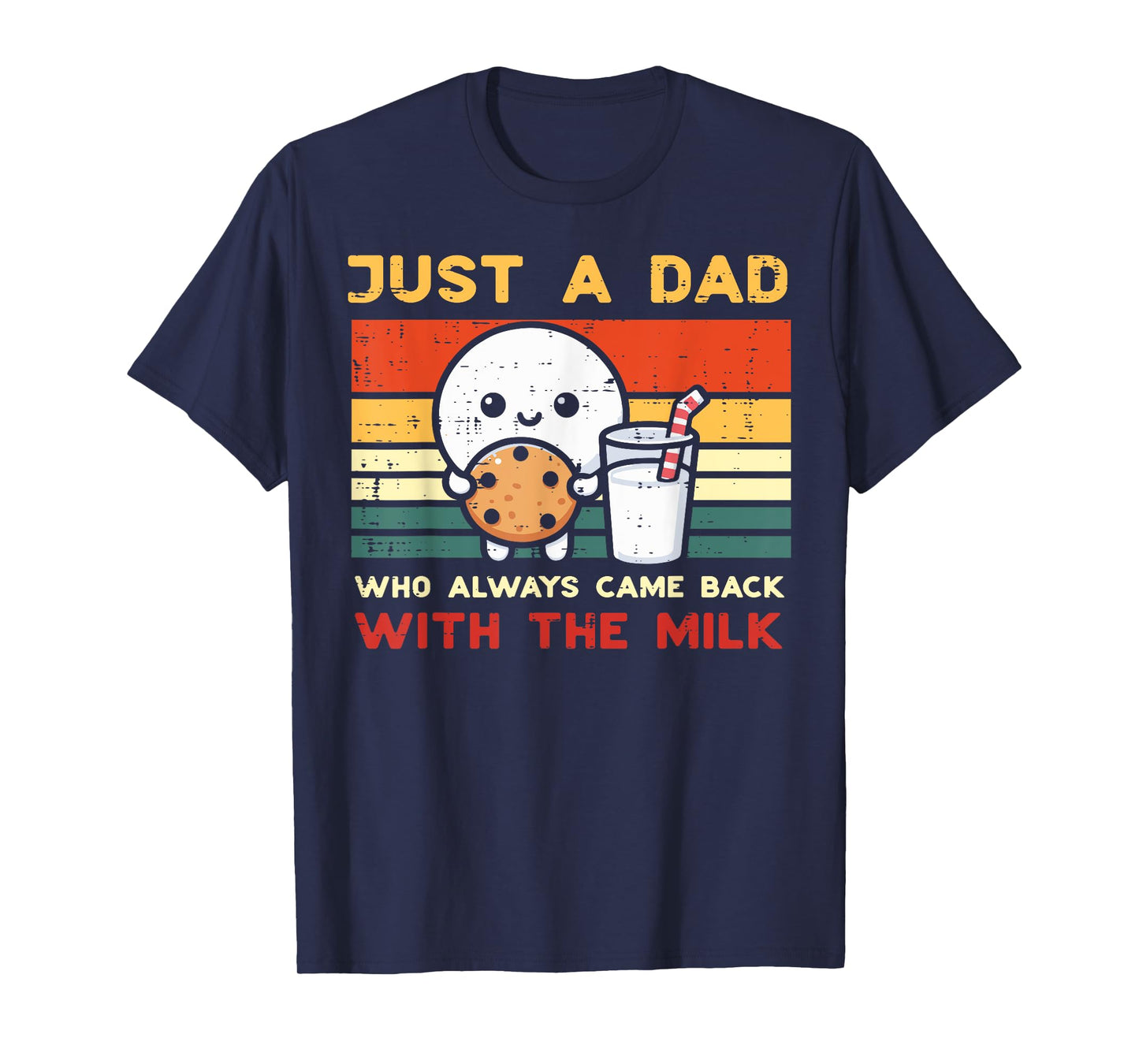 Just Dad Who Came Back Milk Cookie Retro Fathers Day Papa T-Shirt