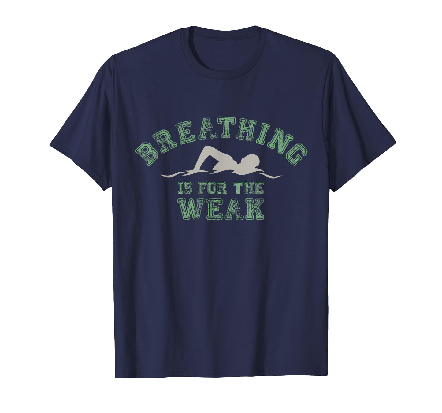 Breathing Is For The Weak Funny Swimmers Lover T-Shirt