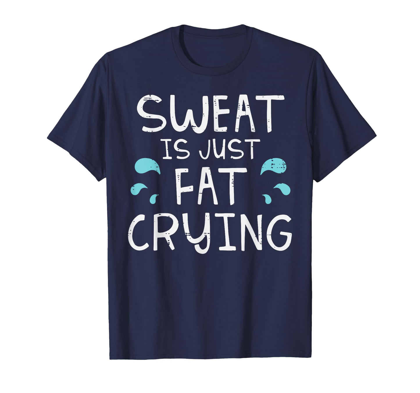 Gym Sweat Is Just Fat Crying Funny Workout Fitness Women Men T-Shirt
