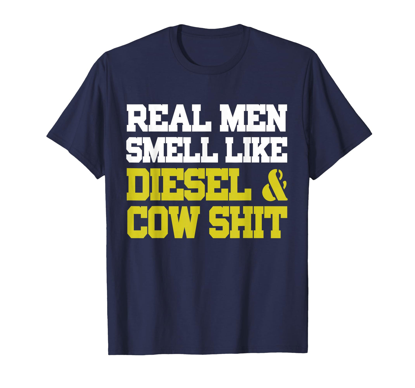 Real Men Smell Like Cow Shit & Diesel Shirt Farmer T-Shirt