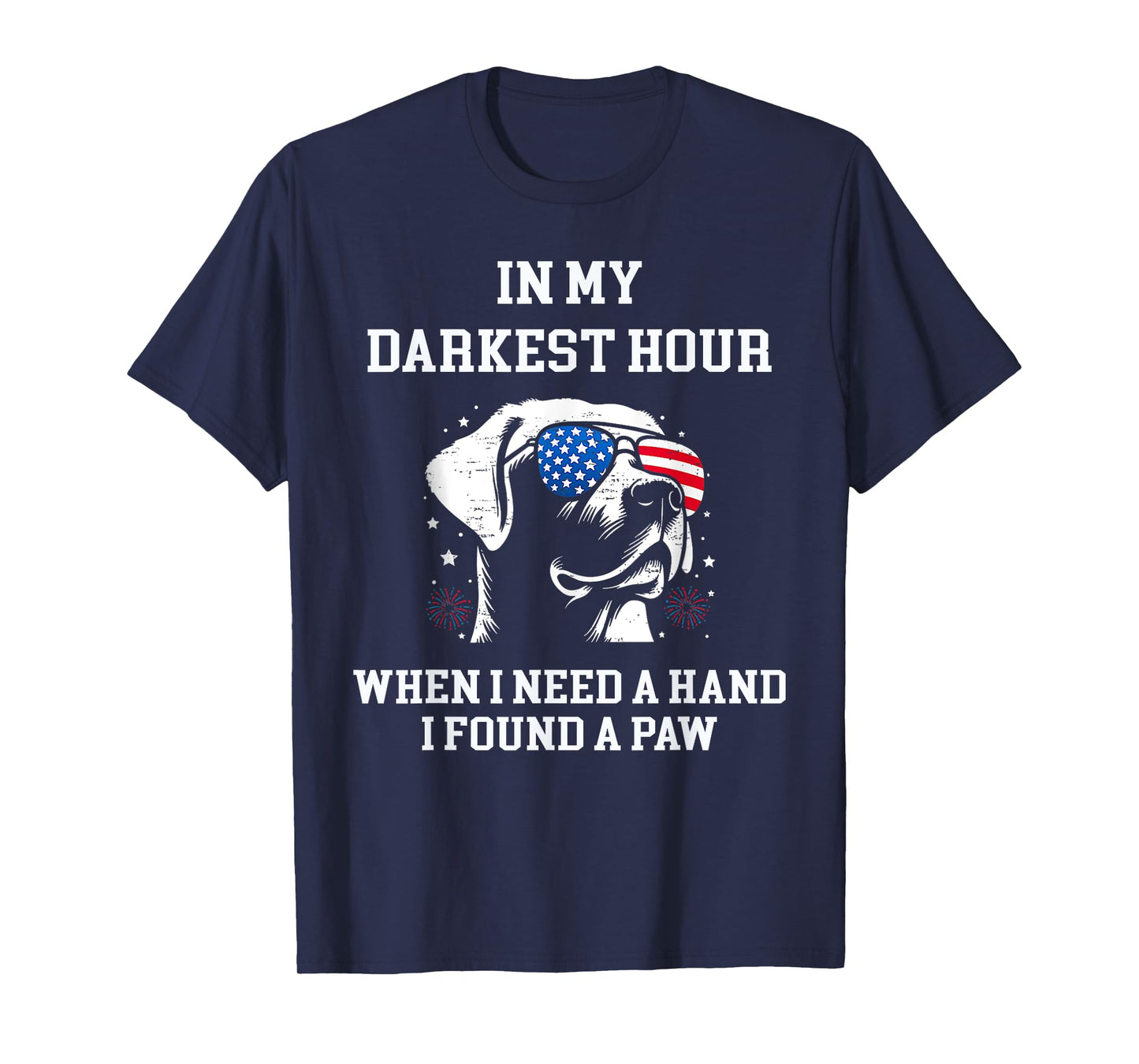in my darkest hour when i needed a hand i found a paw T-Shirt