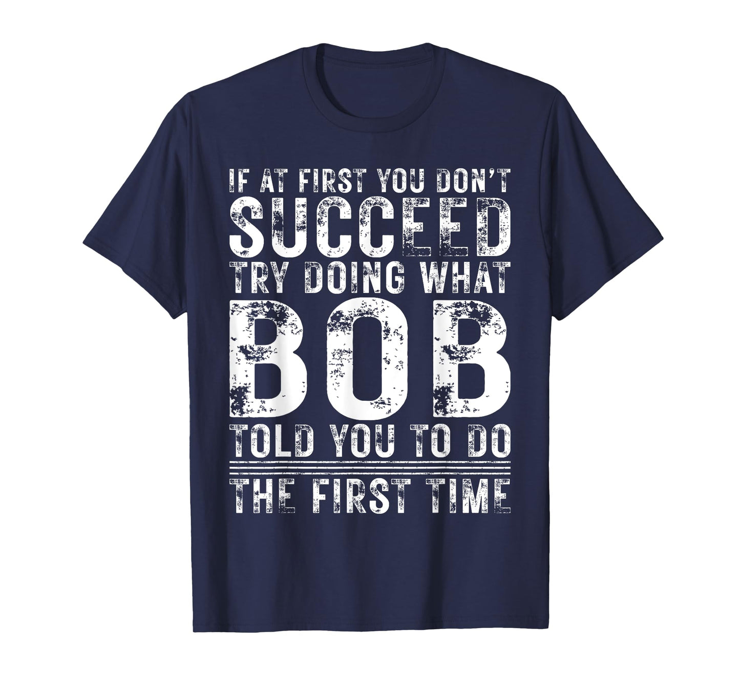 Funny Bob If At First You Don't Succeed Birthday Bob T-Shirt