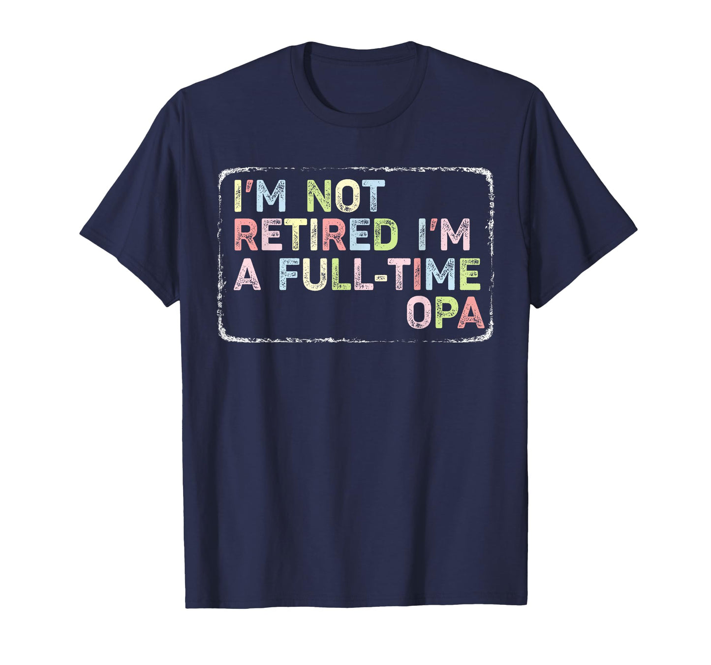 I'm Not Retired I'm A Full-time Opa Vintage Retired For Men T-Shirt