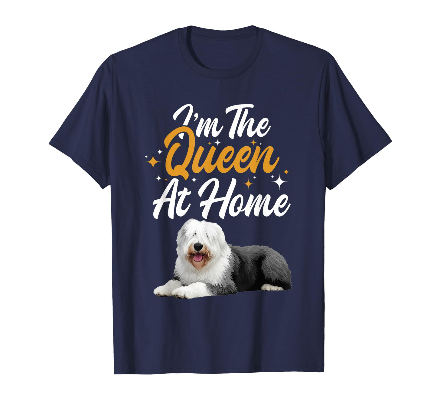 English Sheepdog Mom Pet Lover Home Queen English Sheepdog T-Shirt