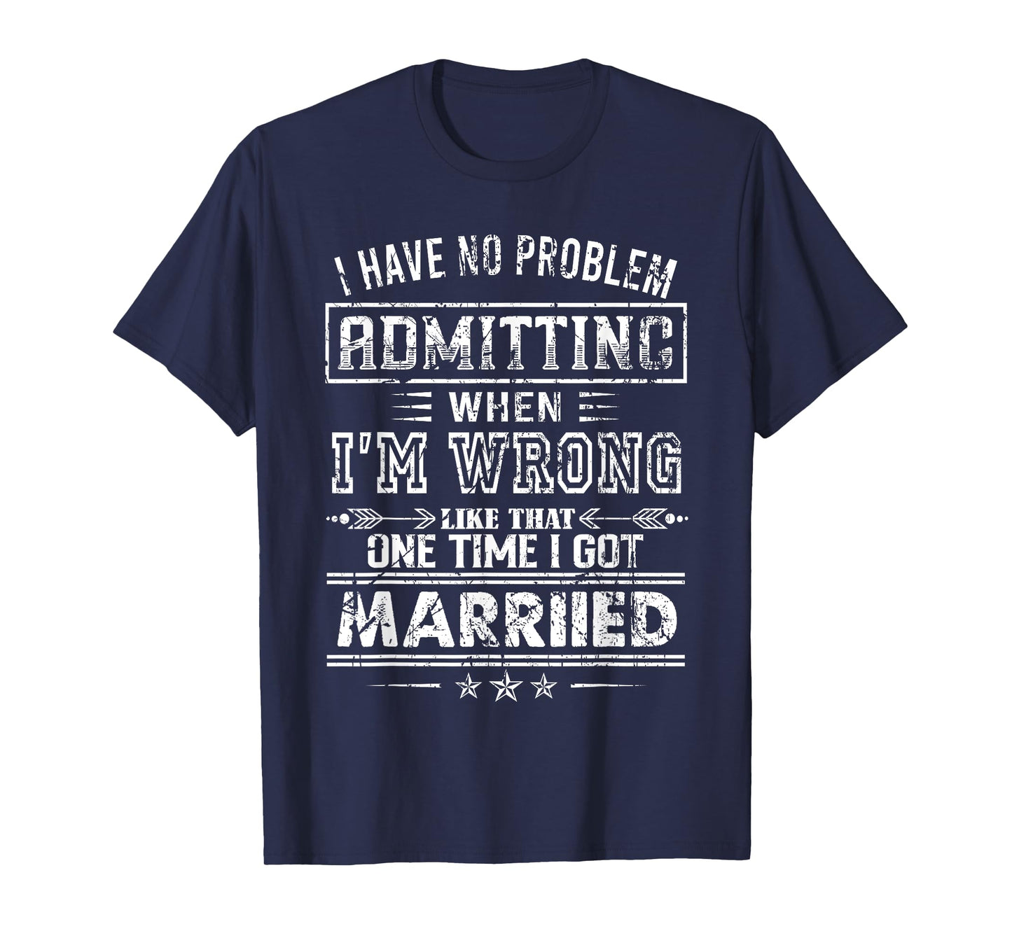 I Have No Problem Admitting When I'm Wrong T-Shirt