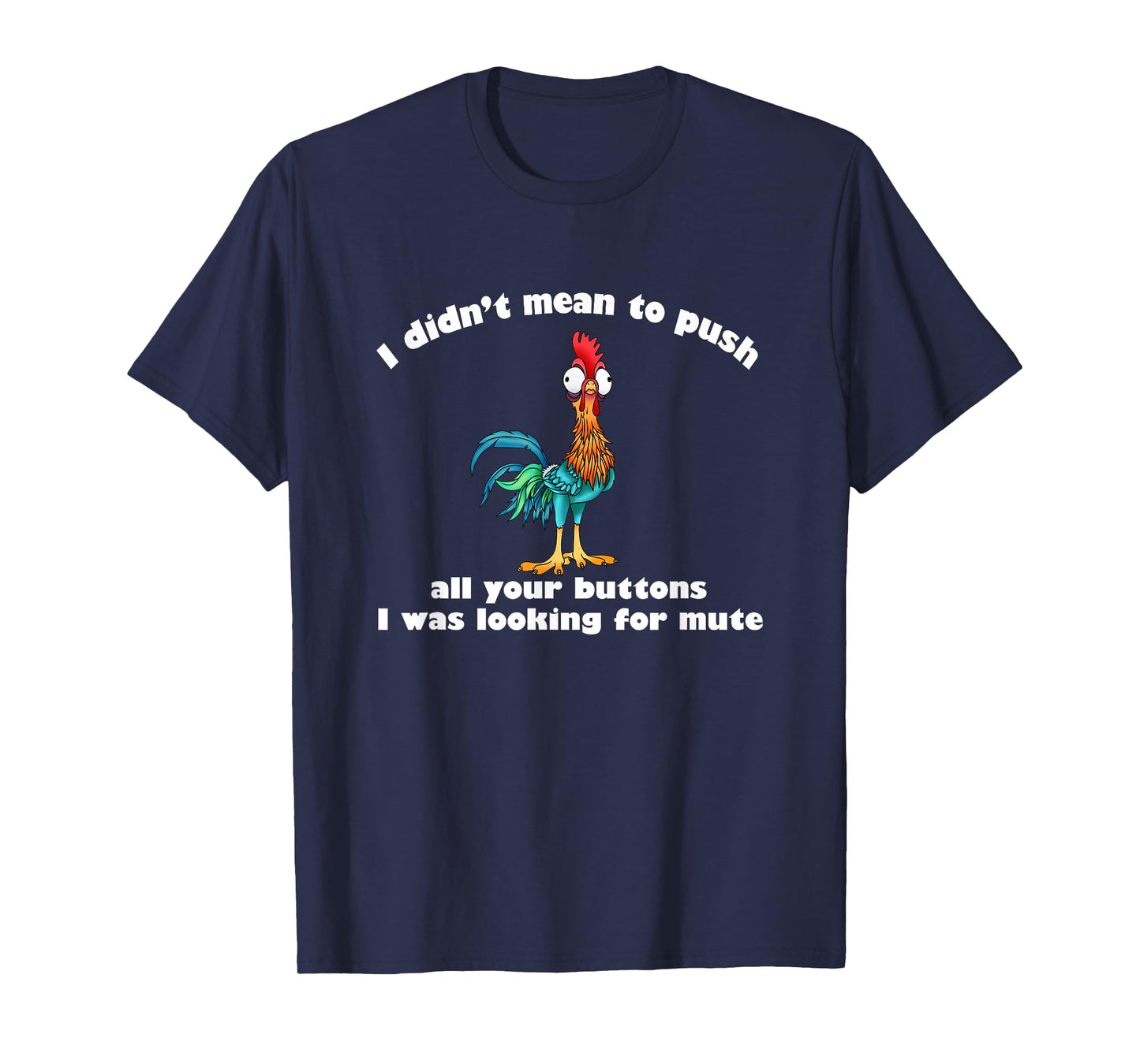 I Didn’t Mean To Push All Your Buttons T-Shirt