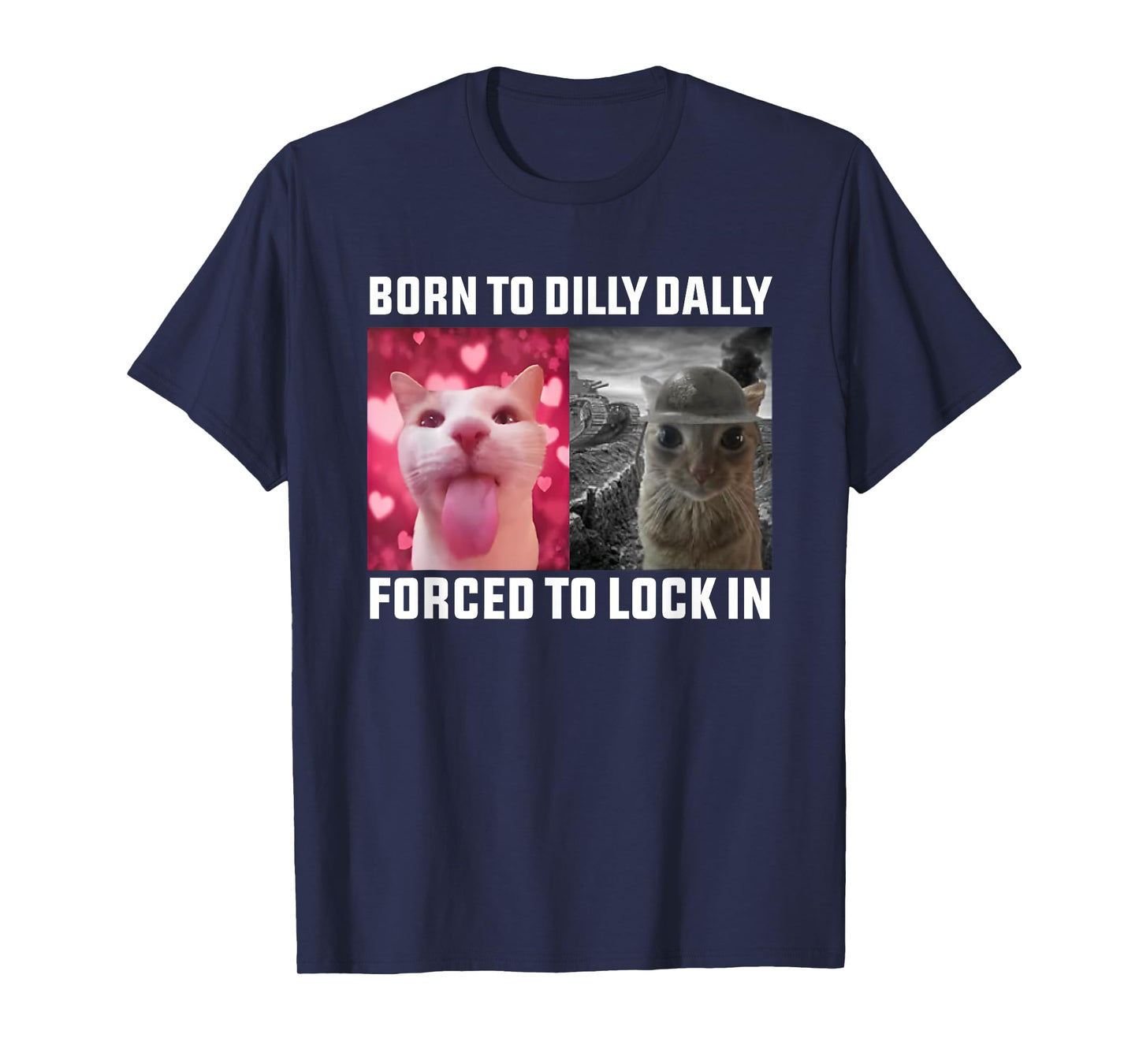 Born To Dilly Dally Forced To Lock In Cat Meme T-Shirt