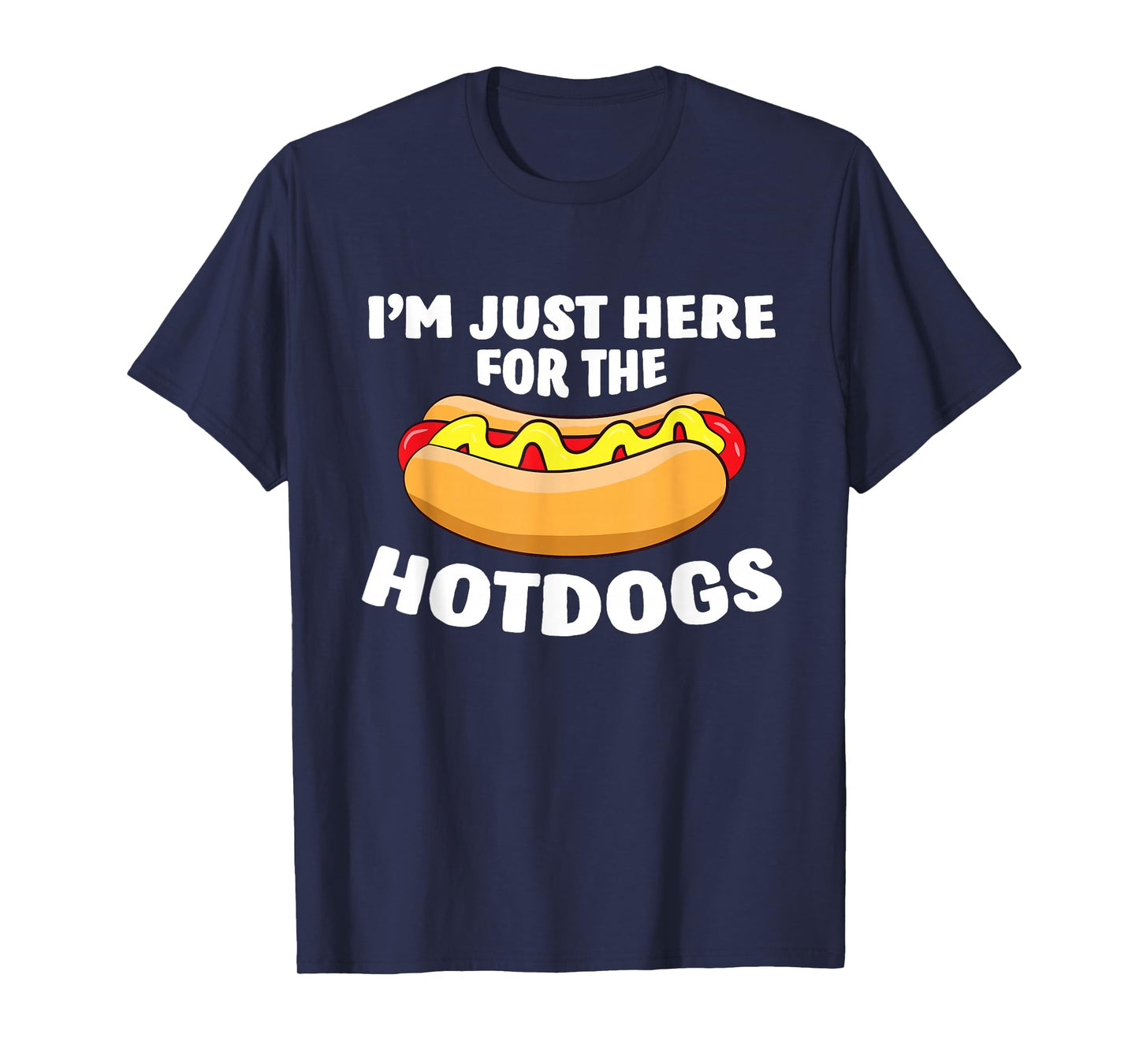 Funny Hot Dog Lover I'm Just Here for The Hot Dogs T-Shirt Small