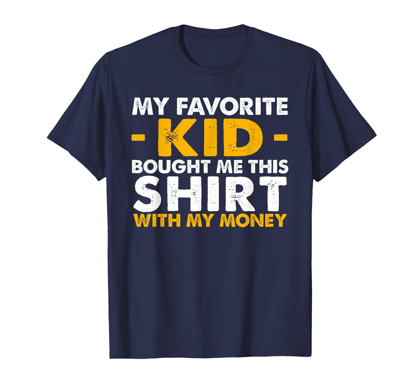 Mens My Favorite Kid Bought Me This Shirt With My Money T-Shirt