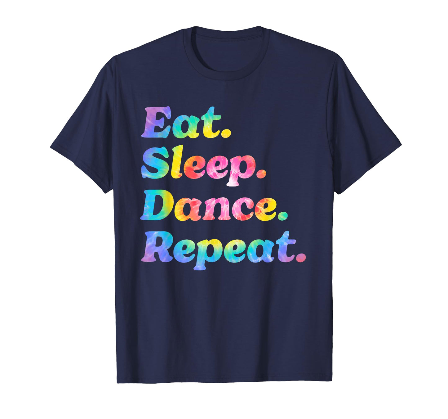 Tie Dye Eat Sleep Dance Repeat Dancer Ballet Practice Gifts T-Shirt