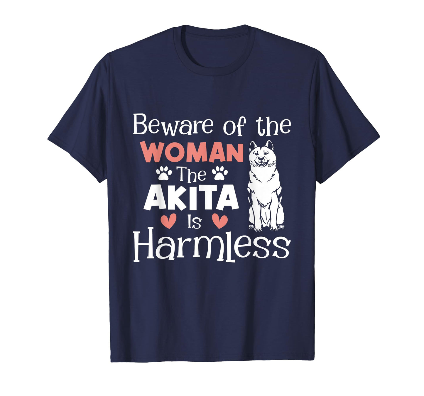 Beware Of The Woman The Akita Is Harmless - Dog Lover T-Shirt