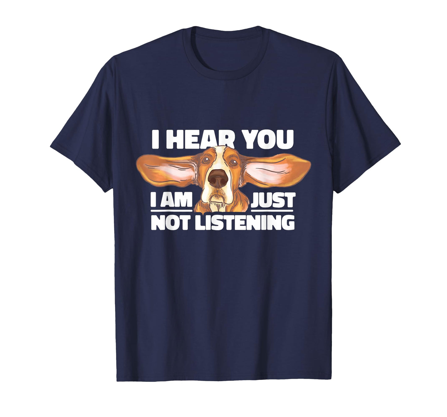 Basset Hound I Hear You Not Listening Funny Dog Lover Gift T-Shirt