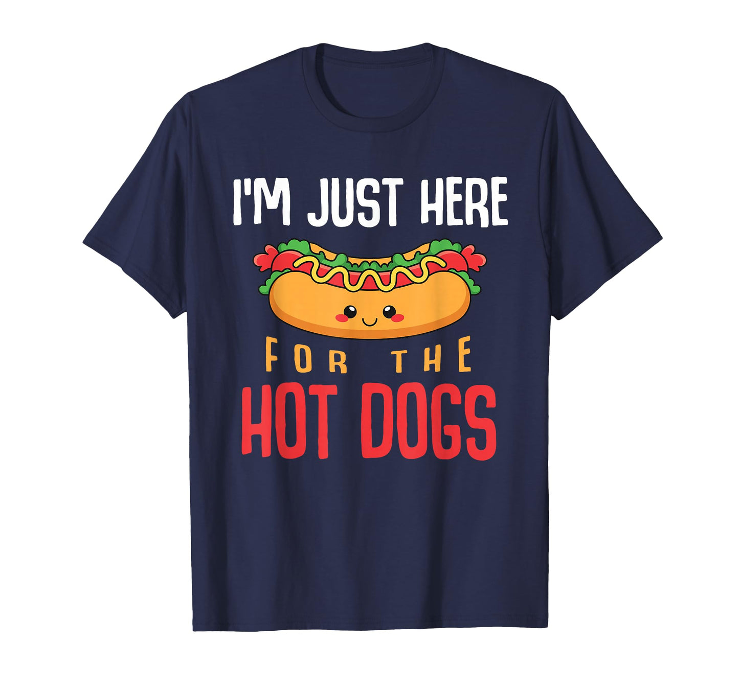 Im Just Here for The Hot Dogs Foodie Weiner Funny Hot Dog T-Shirt