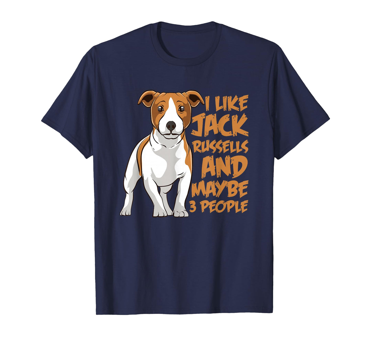 I Like Jack Russells and Maybe 3 People Funny Jack Russell T-Shirt
