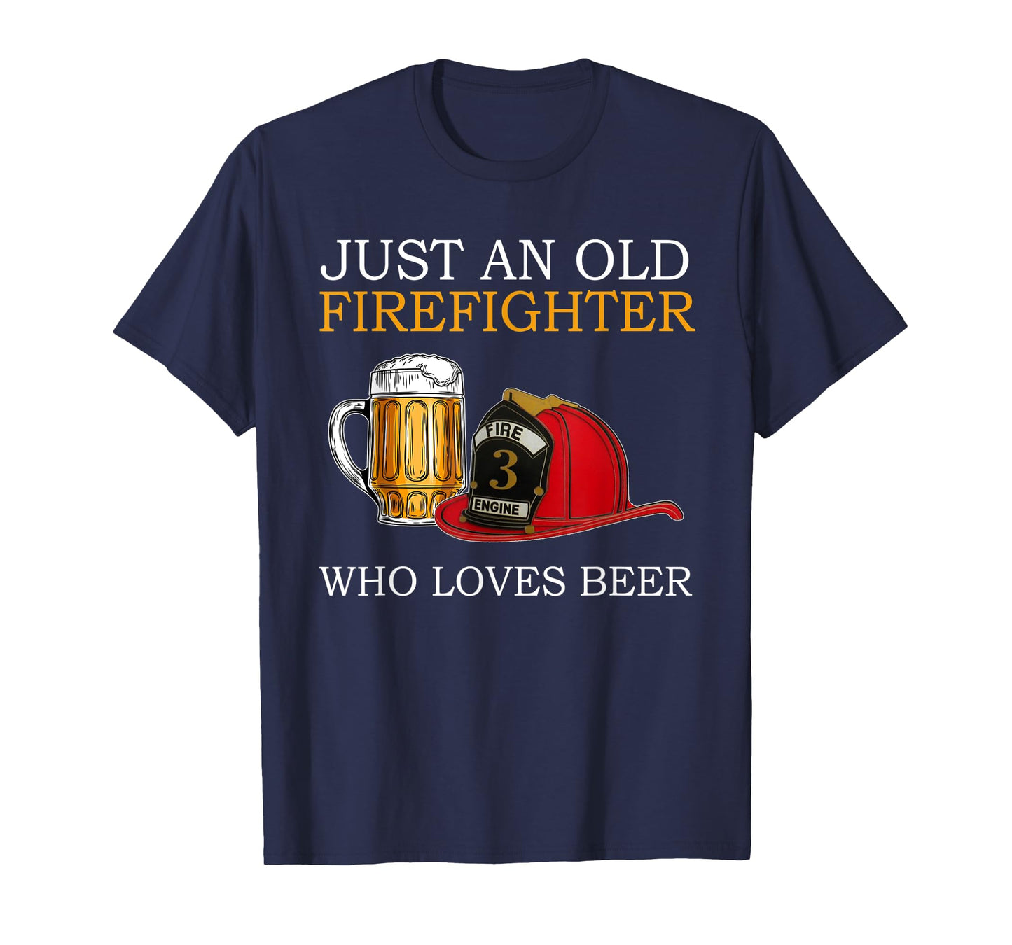Just an old firefighter who loves beer Father's Day T-Shirt