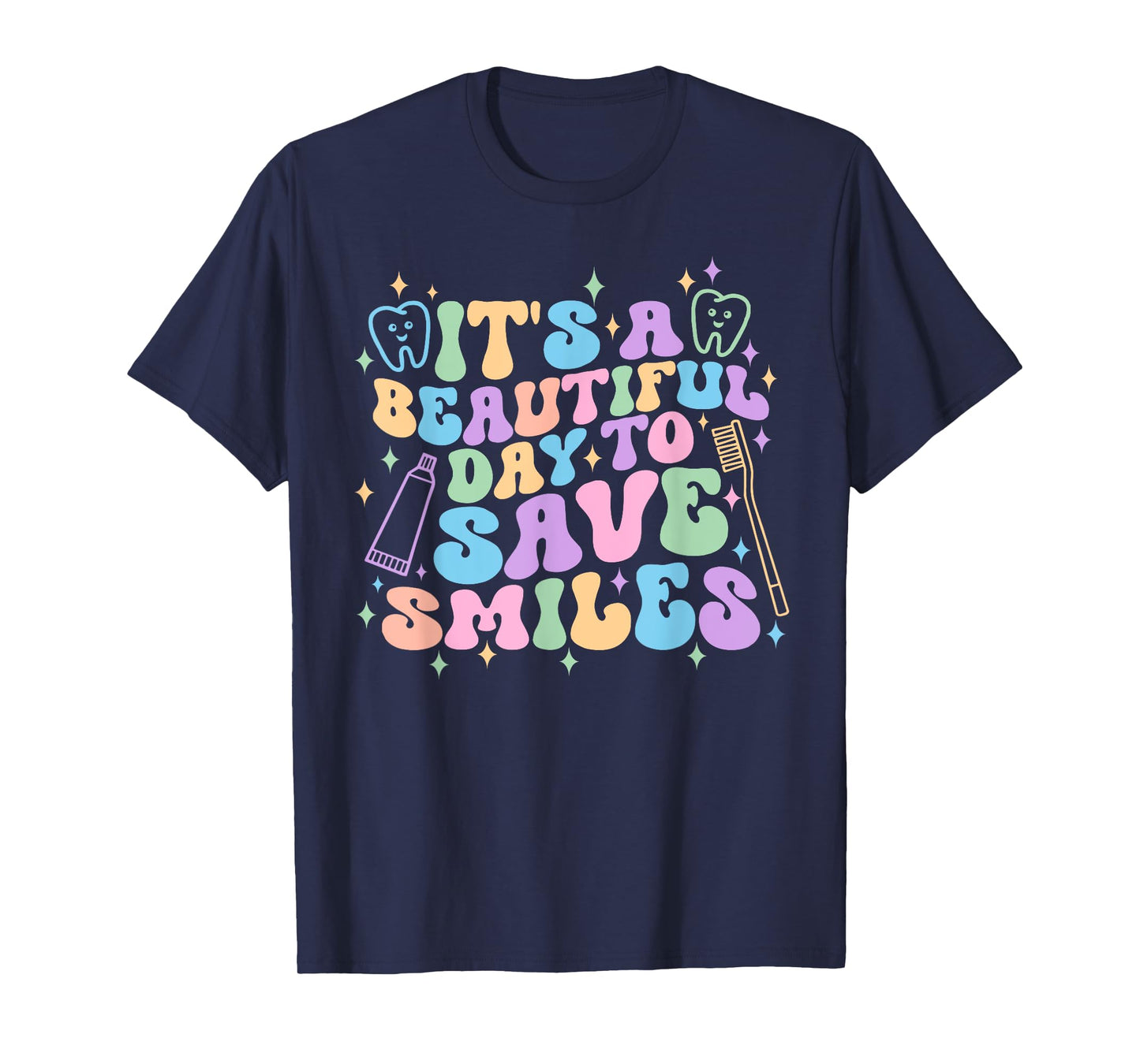 It's a Beautiful Day to Save Smiles Dental Hygienist Dentist T-Shirt