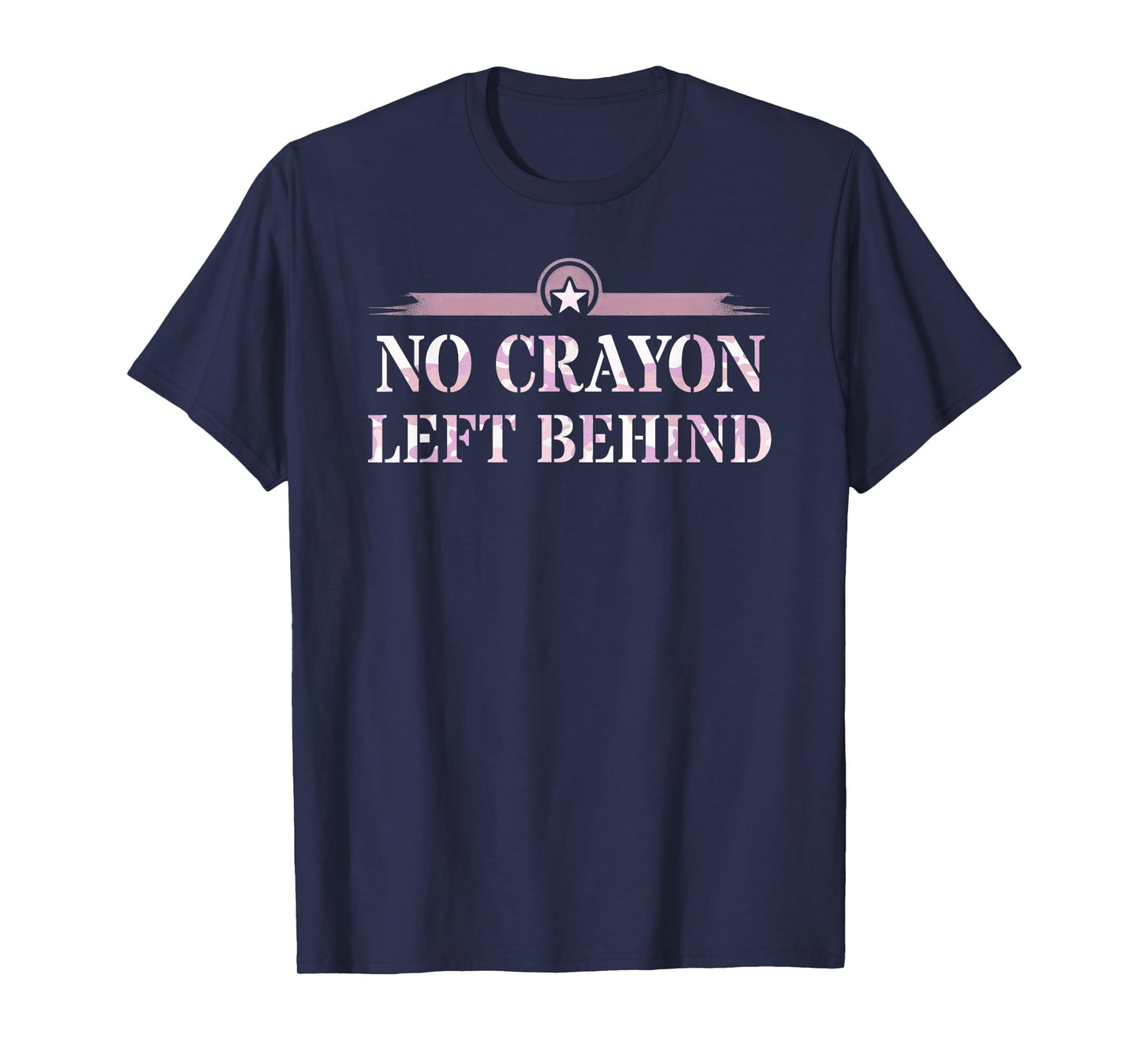 Sarcastic NO CRAYON LEFT BEHIND Proud Squad Military Corps T-Shirt