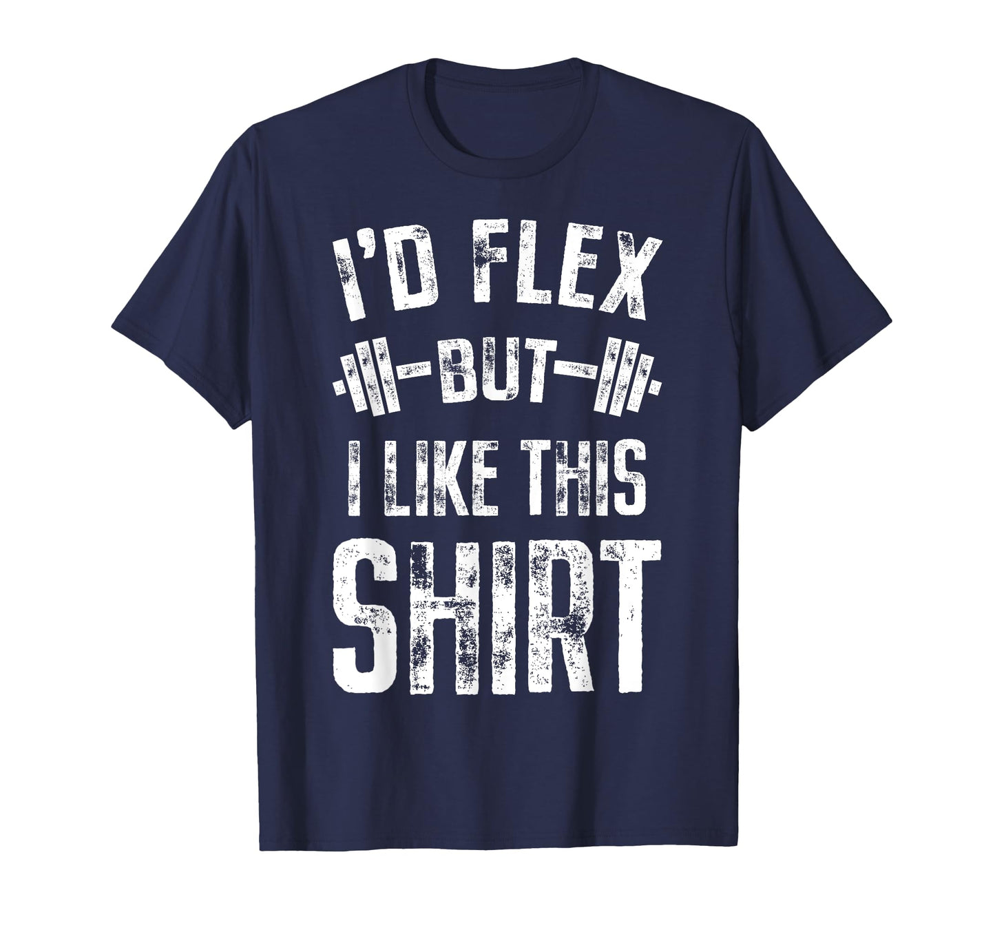 I'd Flex But I Like This Shirt Fitness Gym Men Funny Workout T-Shirt