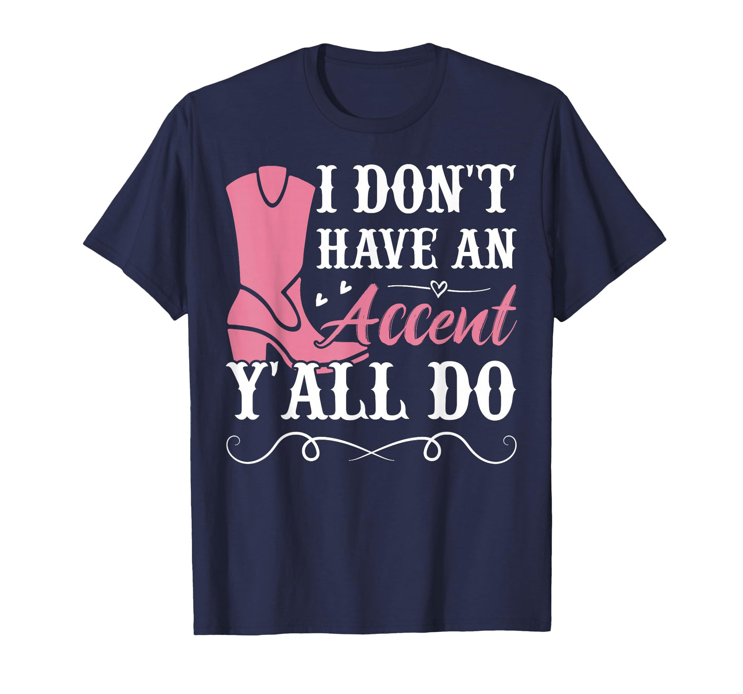 Southern Slang Country I Don't Have An Accent, Y'All Do T-Shirt