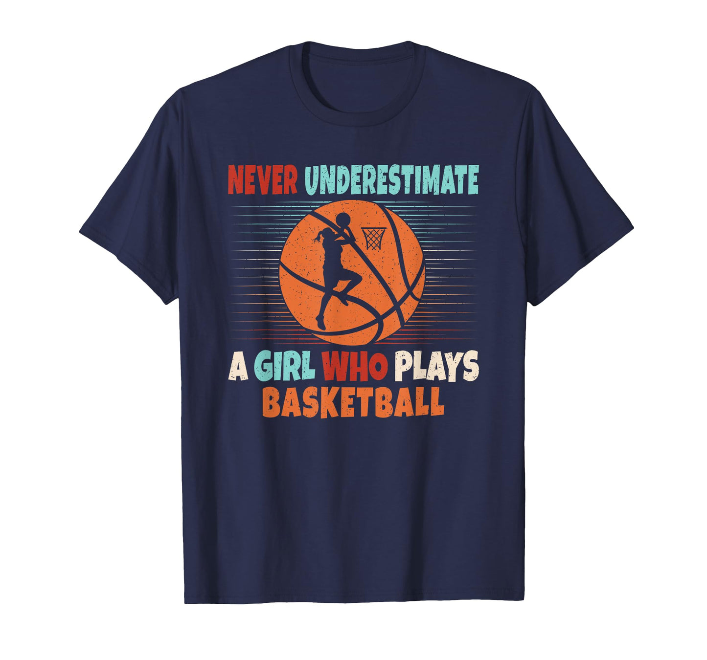 Never Underestimate A Girl Who Plays Basketball Lover T-Shirt