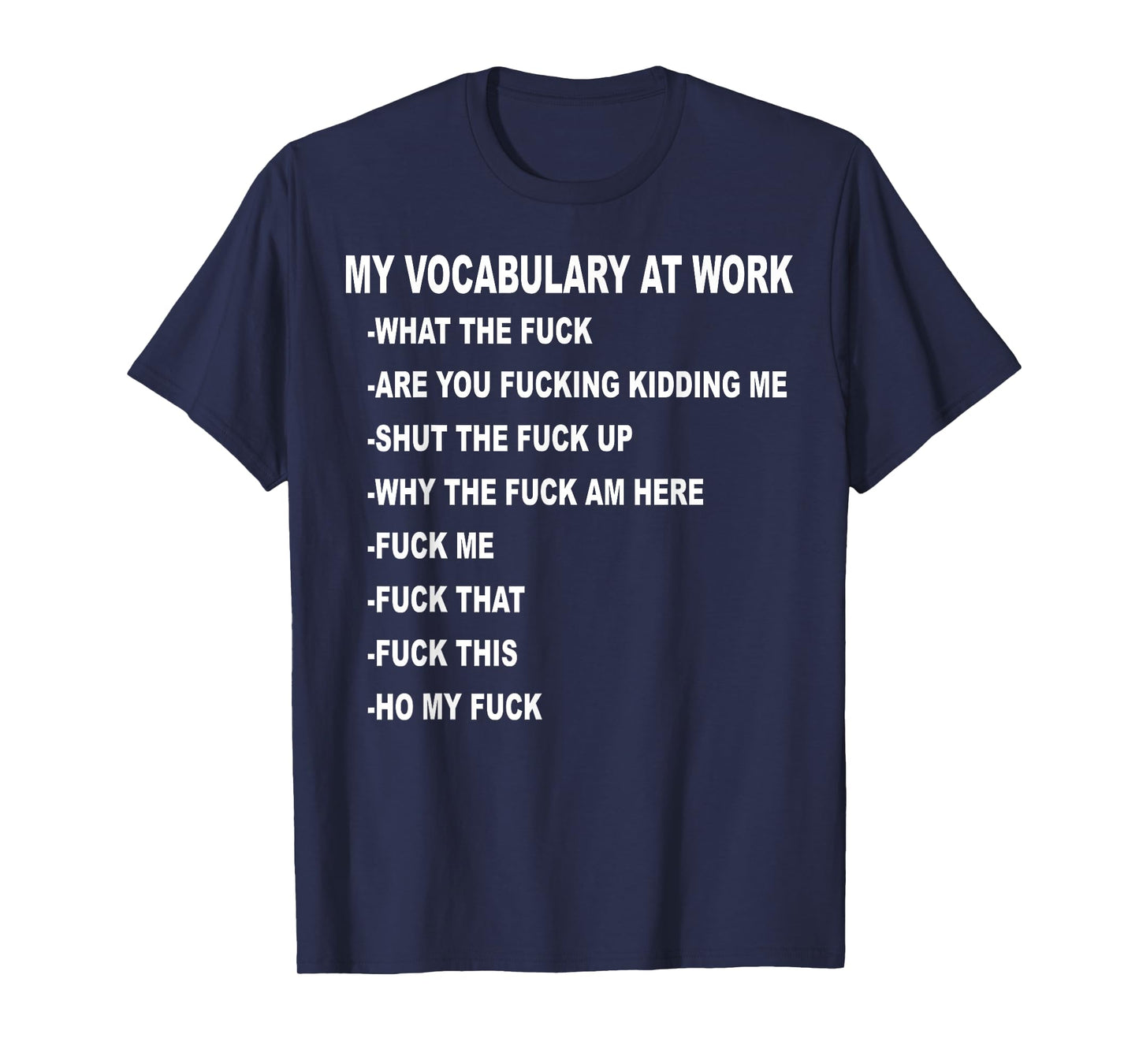 My Vocabulary At Work What The Fuck Are You Fucking Kidding T-Shirt