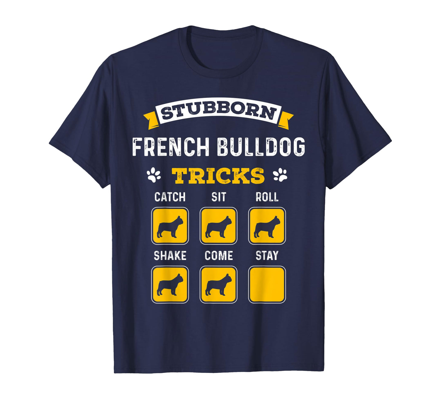 Stubborn French Bulldog Tricks Funny Bulldog Gifts for Men T-Shirt