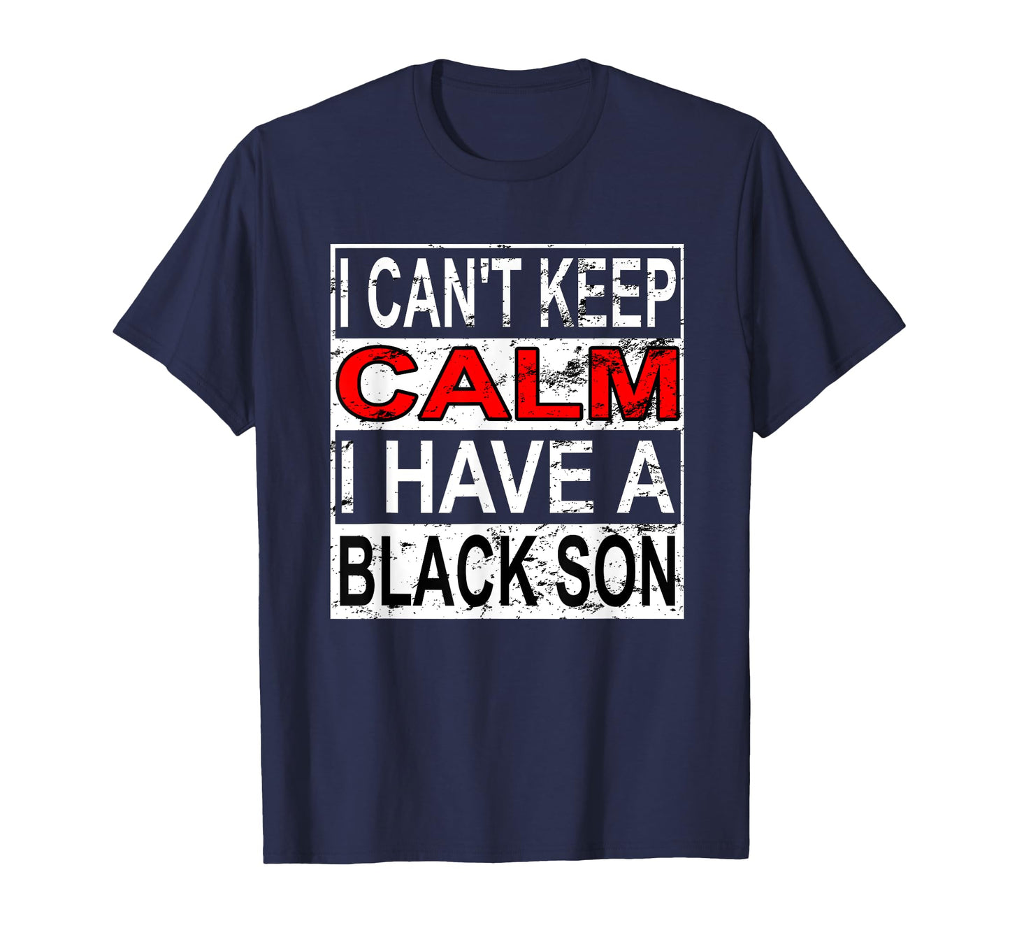 I Can't Keep Calm I Have A Black Son Black Lives Matter BLM T-Shirt