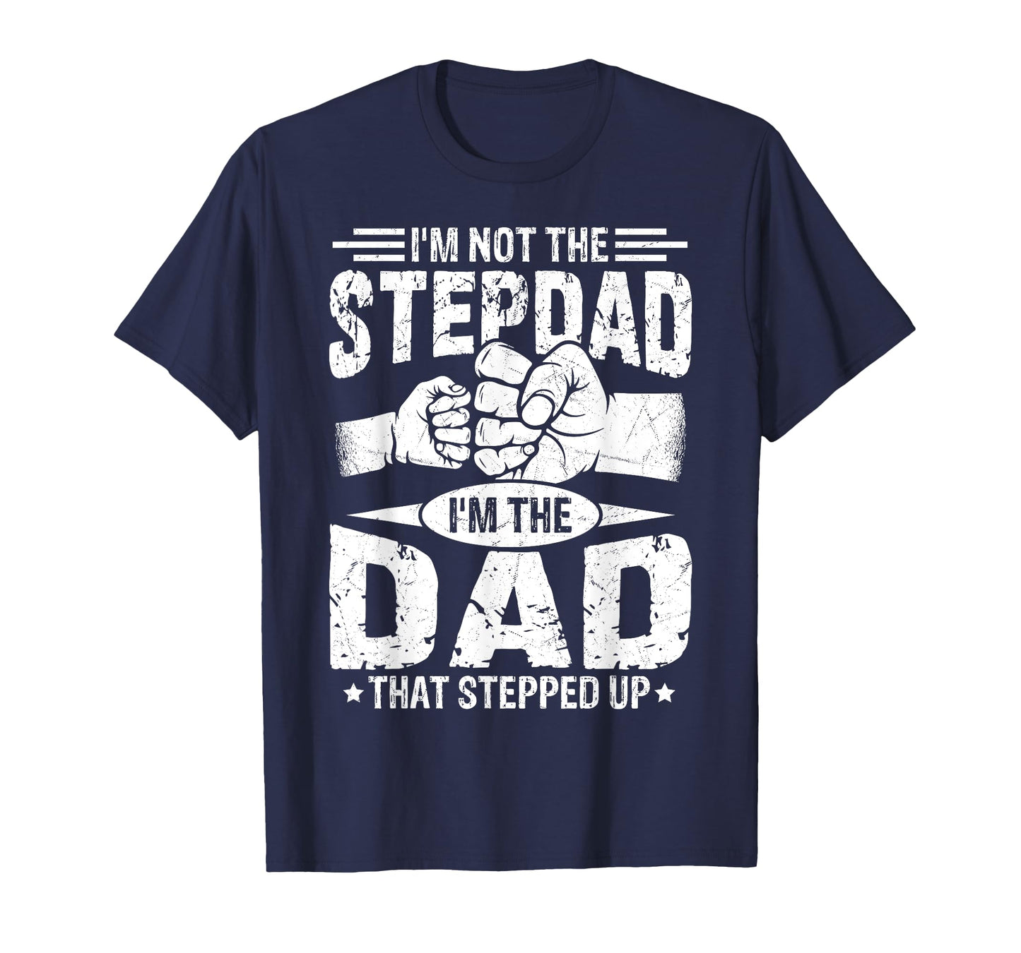 Not The Stepdad Dad That Stepped Up Fathers Day 2025 T-Shirt