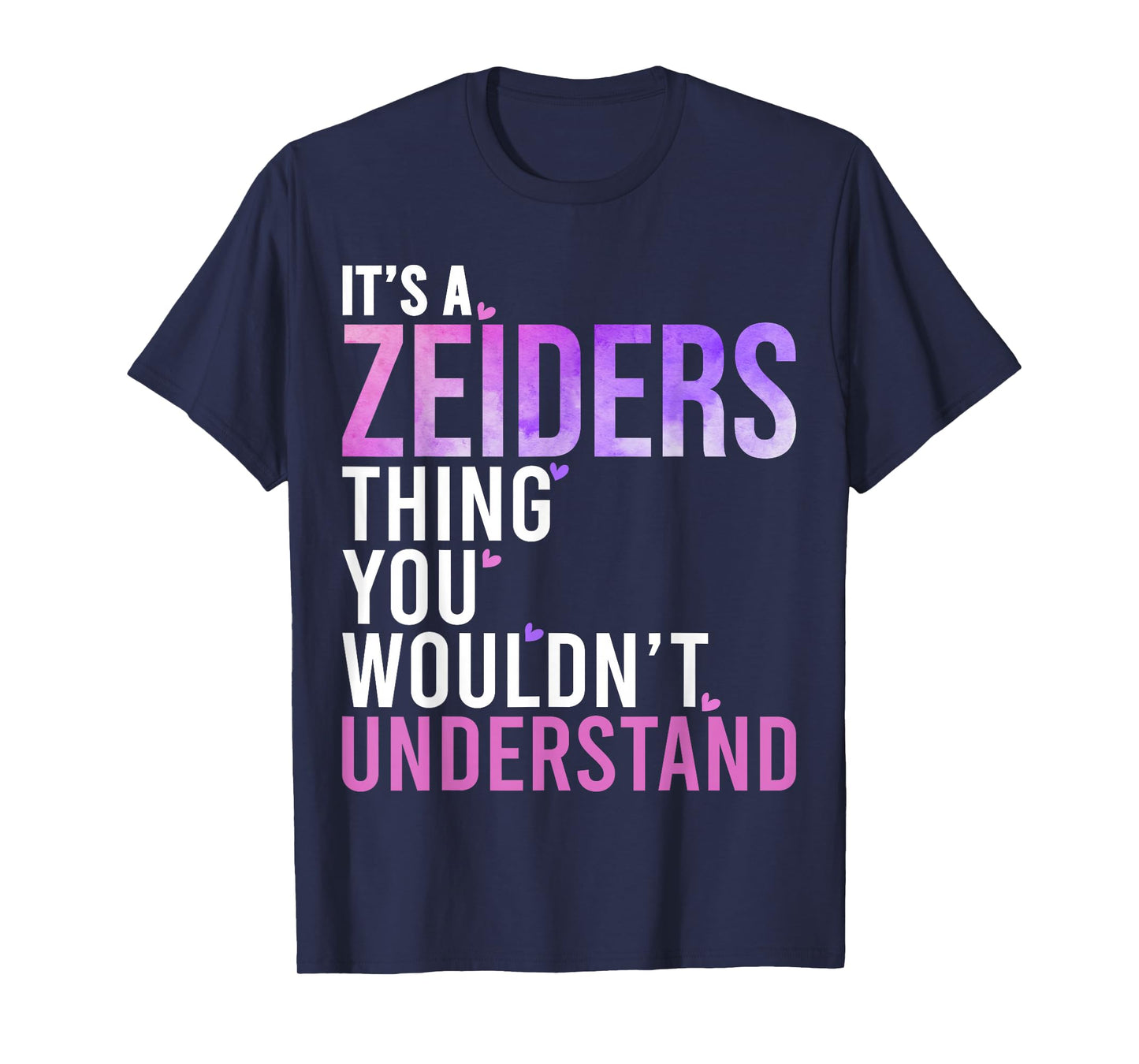 It's A Zeiders Thing You Wouldn't Understand Zeiders T-Shirt
