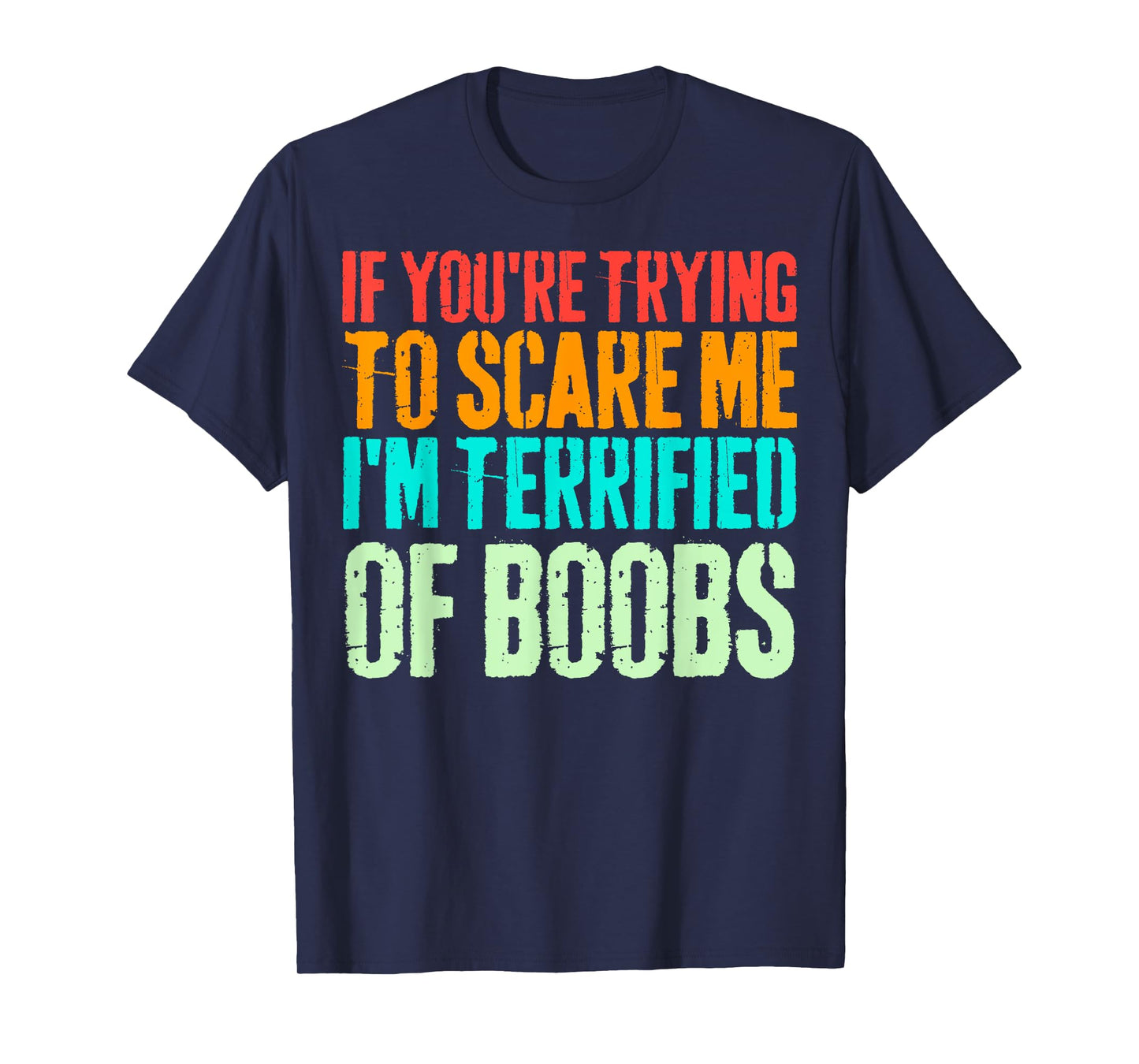 If You're Trying To Scare Me I'm Terrified Of Boobs Retro T-Shirt