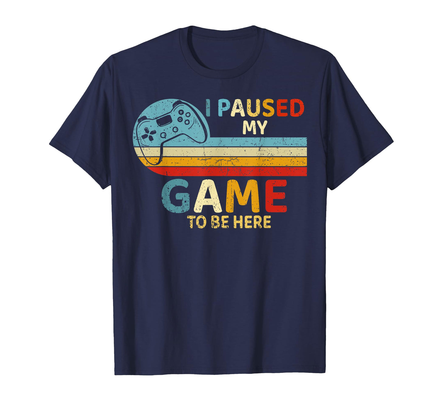I Paused My Game to Be Here Video Game Controller Gaming T-Shirt