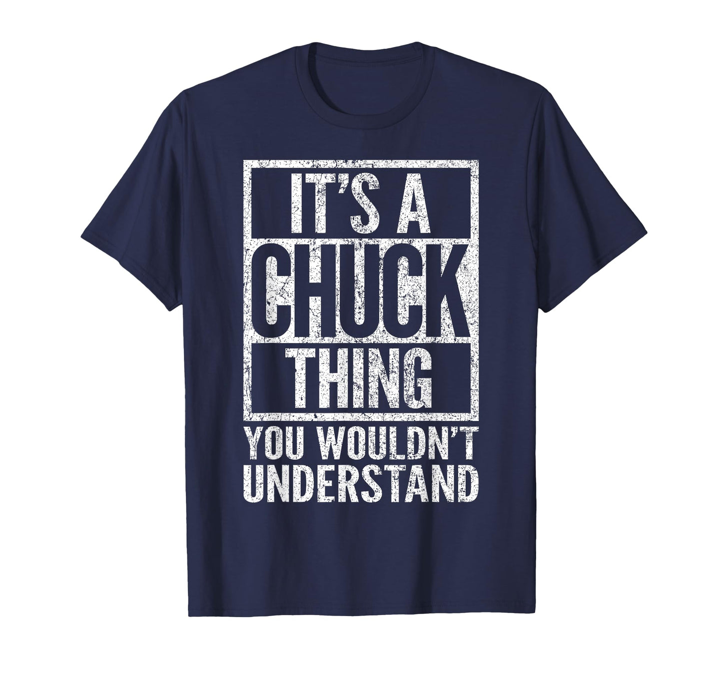 It's a Chuck Thing You Wouldn't Understand - Chuck's Name T-Shirt
