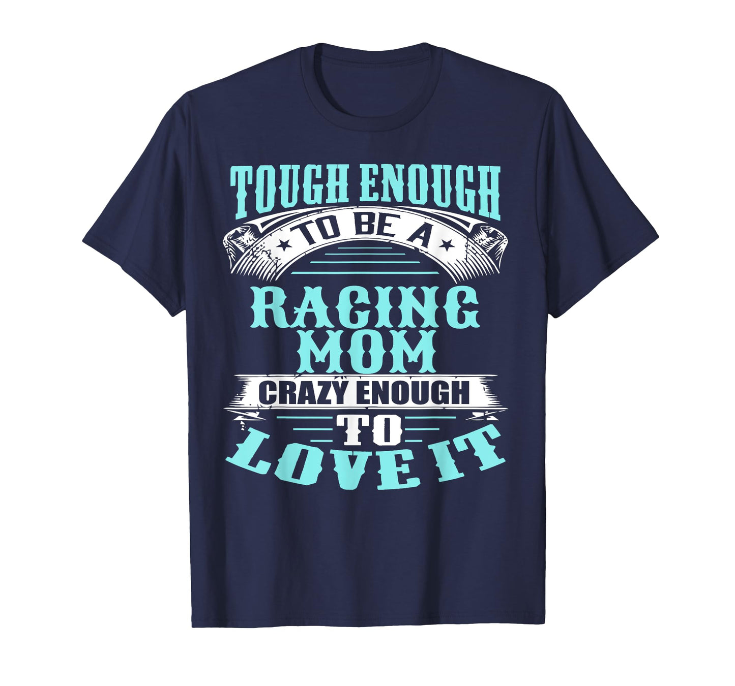 Tough, Crazy Racing Mom Tshirt T-Shirt