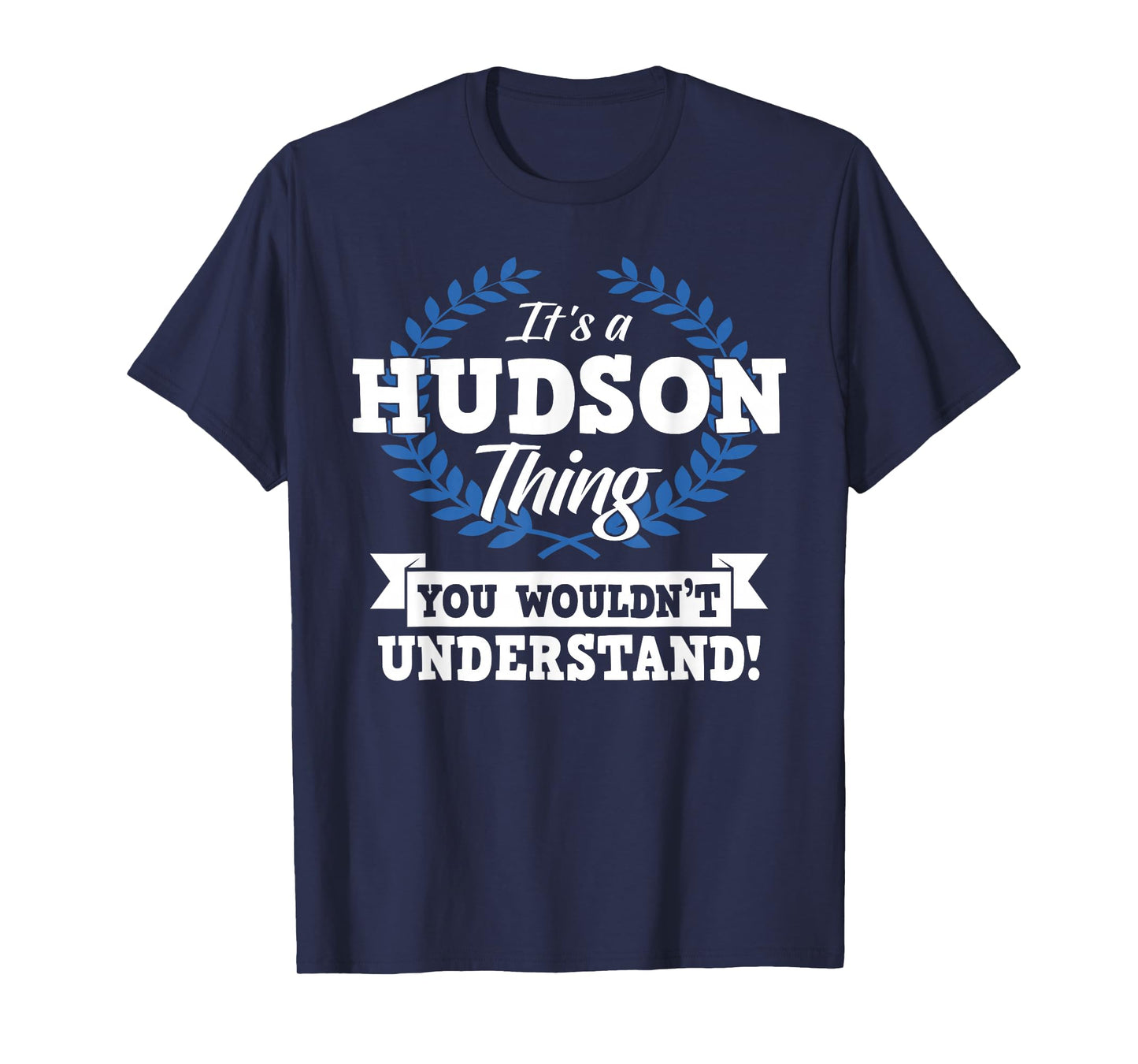 It's A Hudson Thing You Wouldn't Understand Name T-Shirt