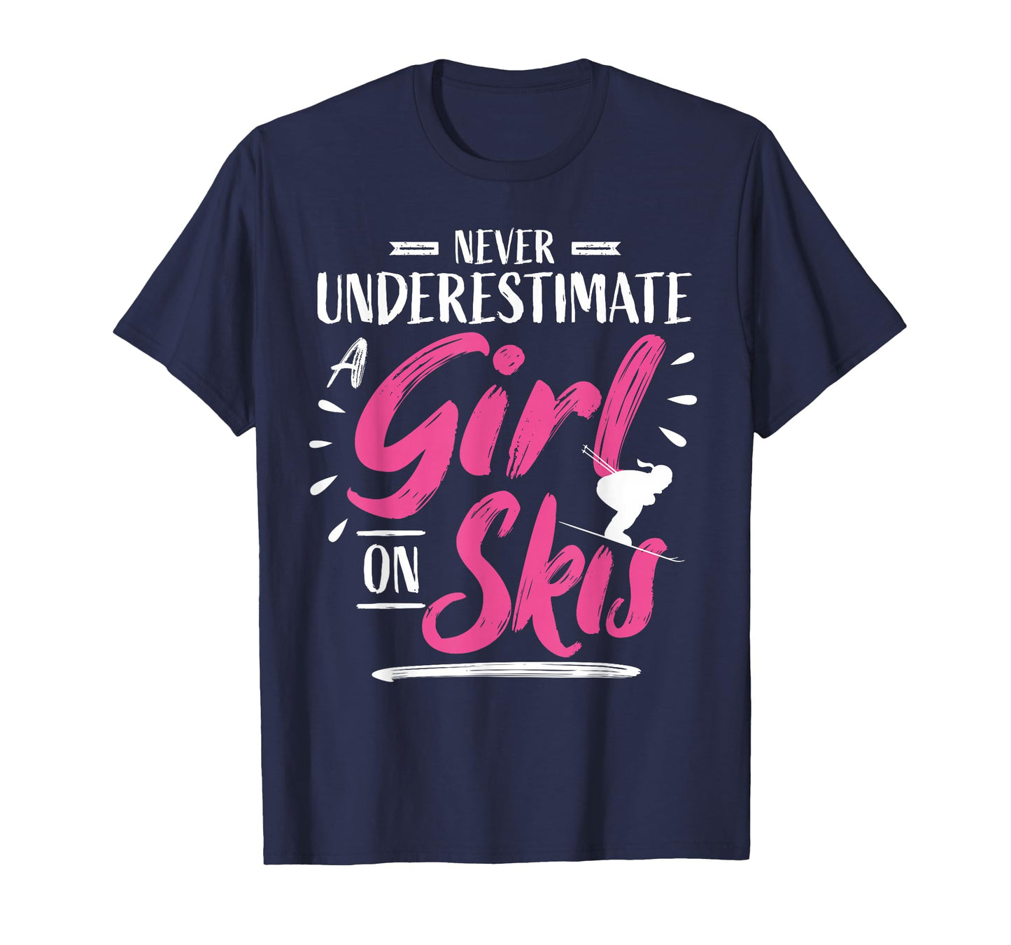 Ski Girl Skiing Never Underestimate A Girl - Skier T-Shirt